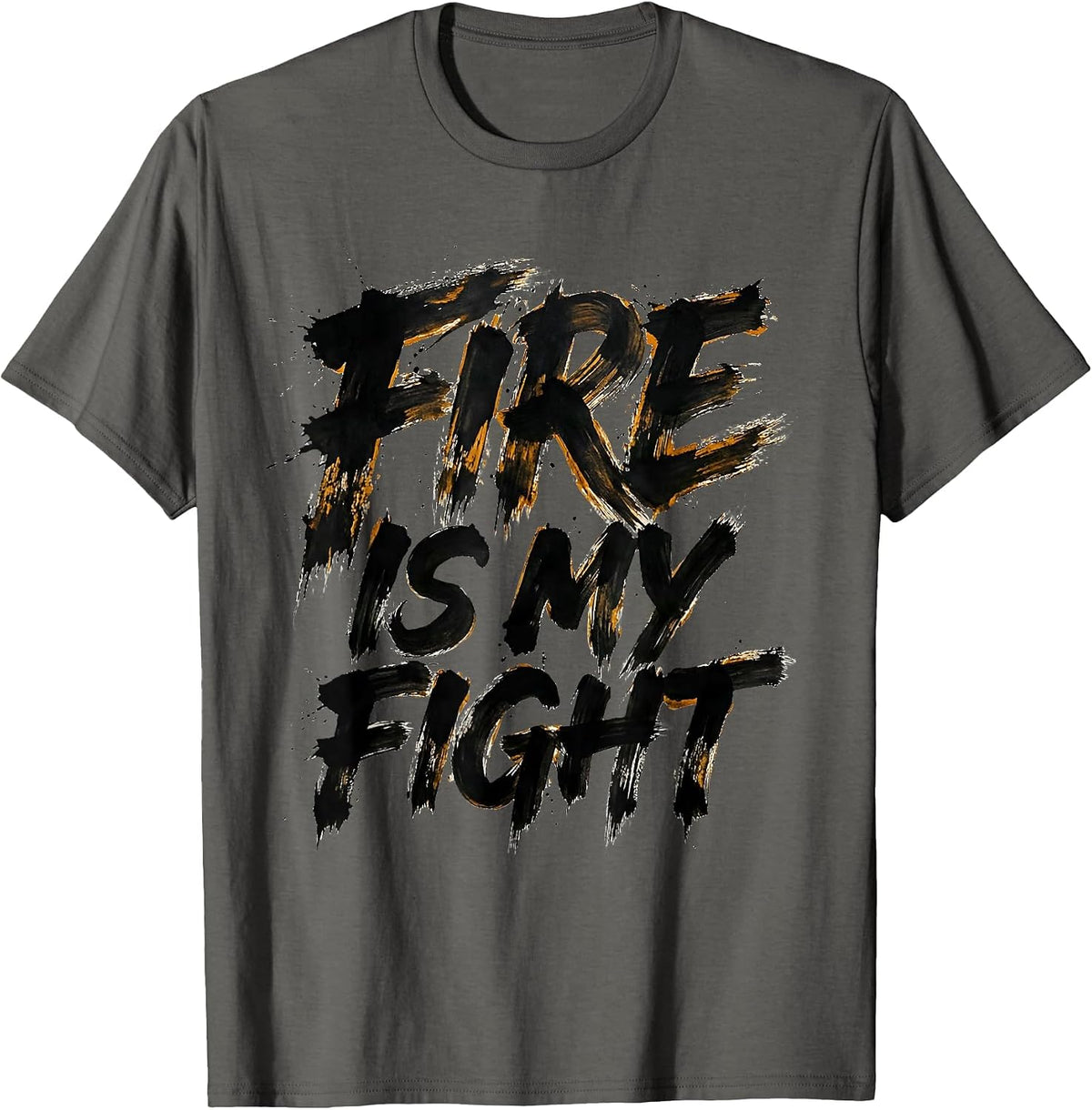 Fire Is My Fight Brave Firefighter Design T-Shirt - Asphalt Grey