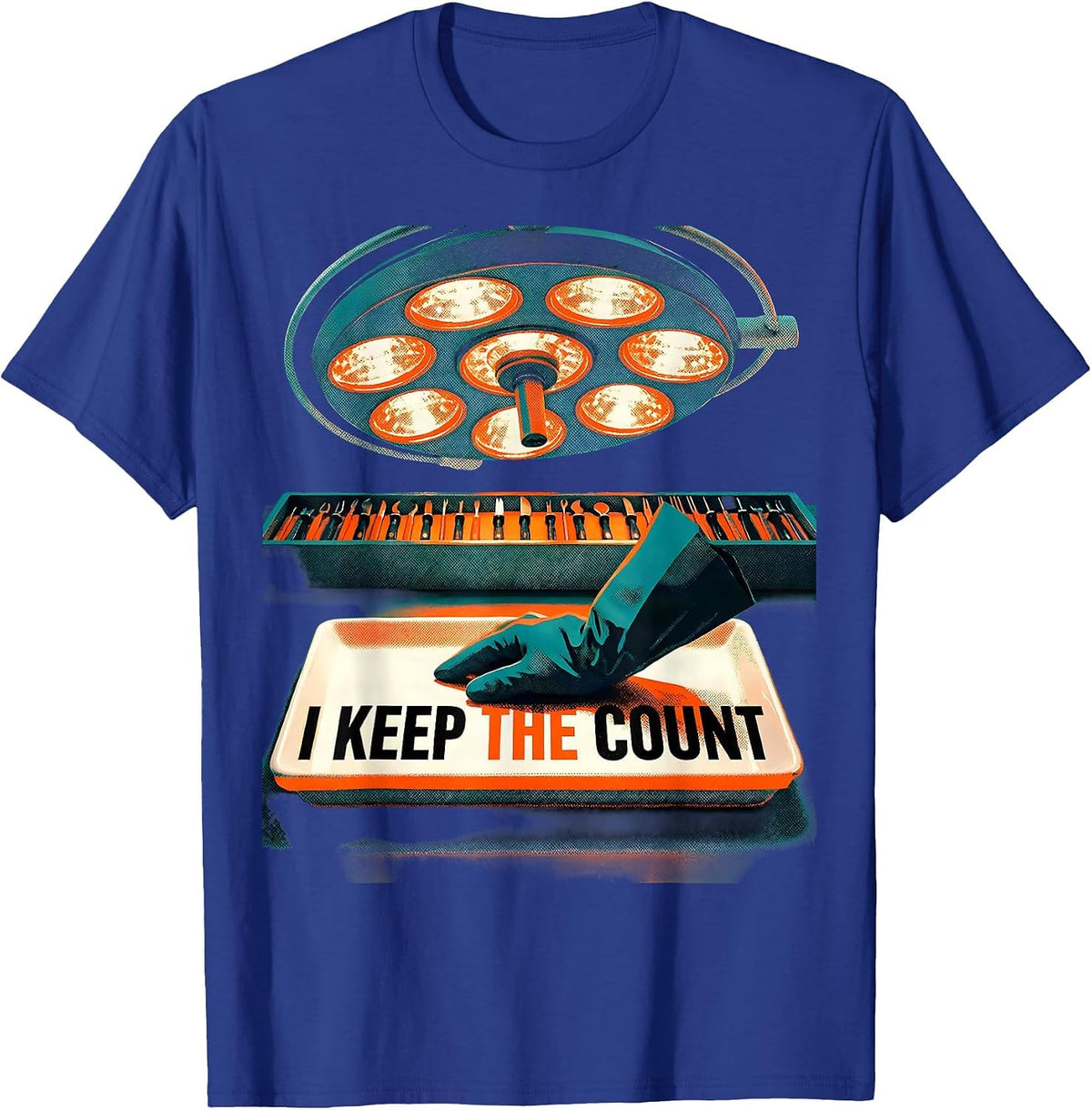 I Keep The Count Funny Surgical Tech Scrub Tech Humor T-Shirt - Royal Blue