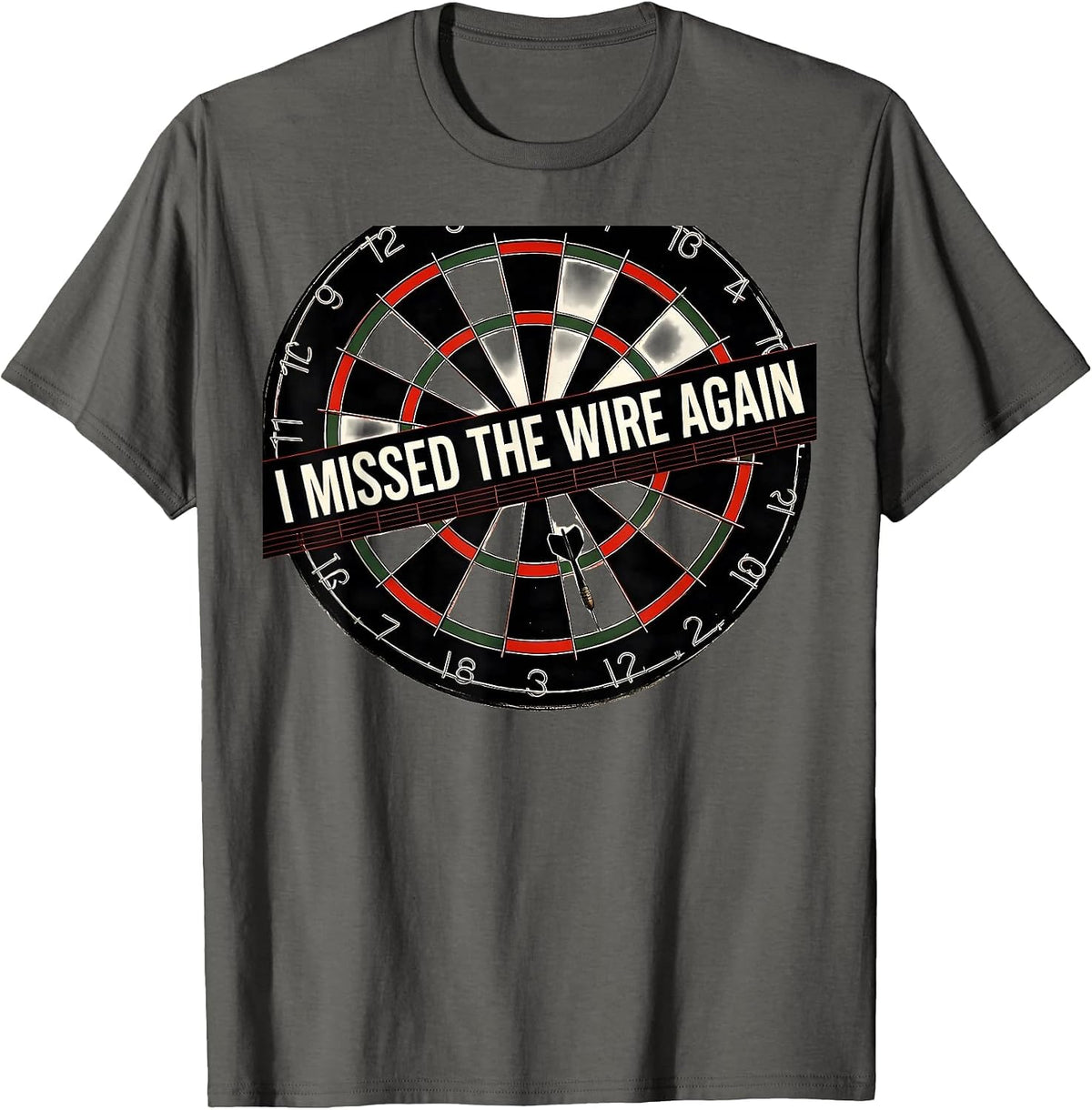 I Missed The Wire Again Funny Dart Player Beer League Gift T-Shirt - Asphalt Grey
