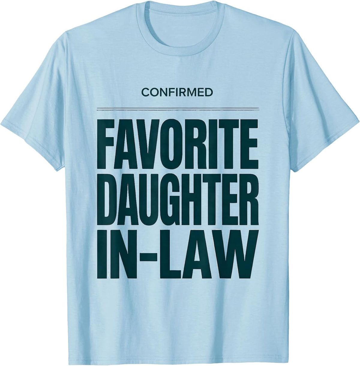 Men's Confirmed: Favorite Daughter-In-Law Funny In-Law Family T-Shirt - Baby Blue