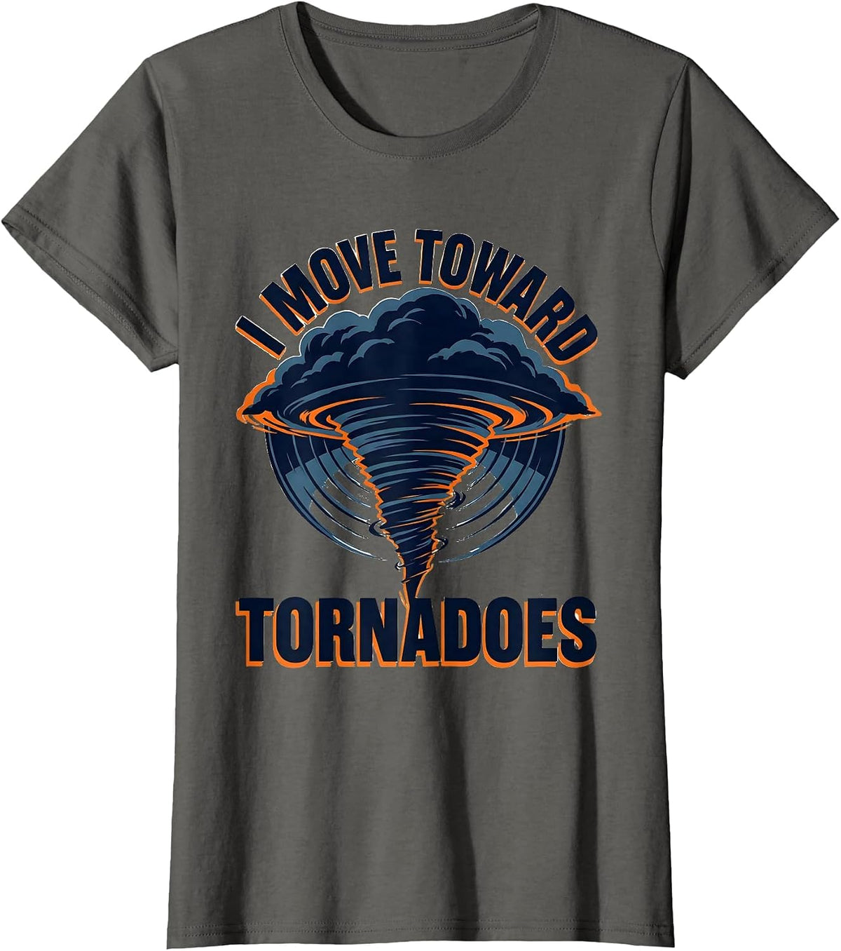 Women's I Move Toward Tornadoes Screenprint Storm Chaser T-Shirt - Asphalt Grey