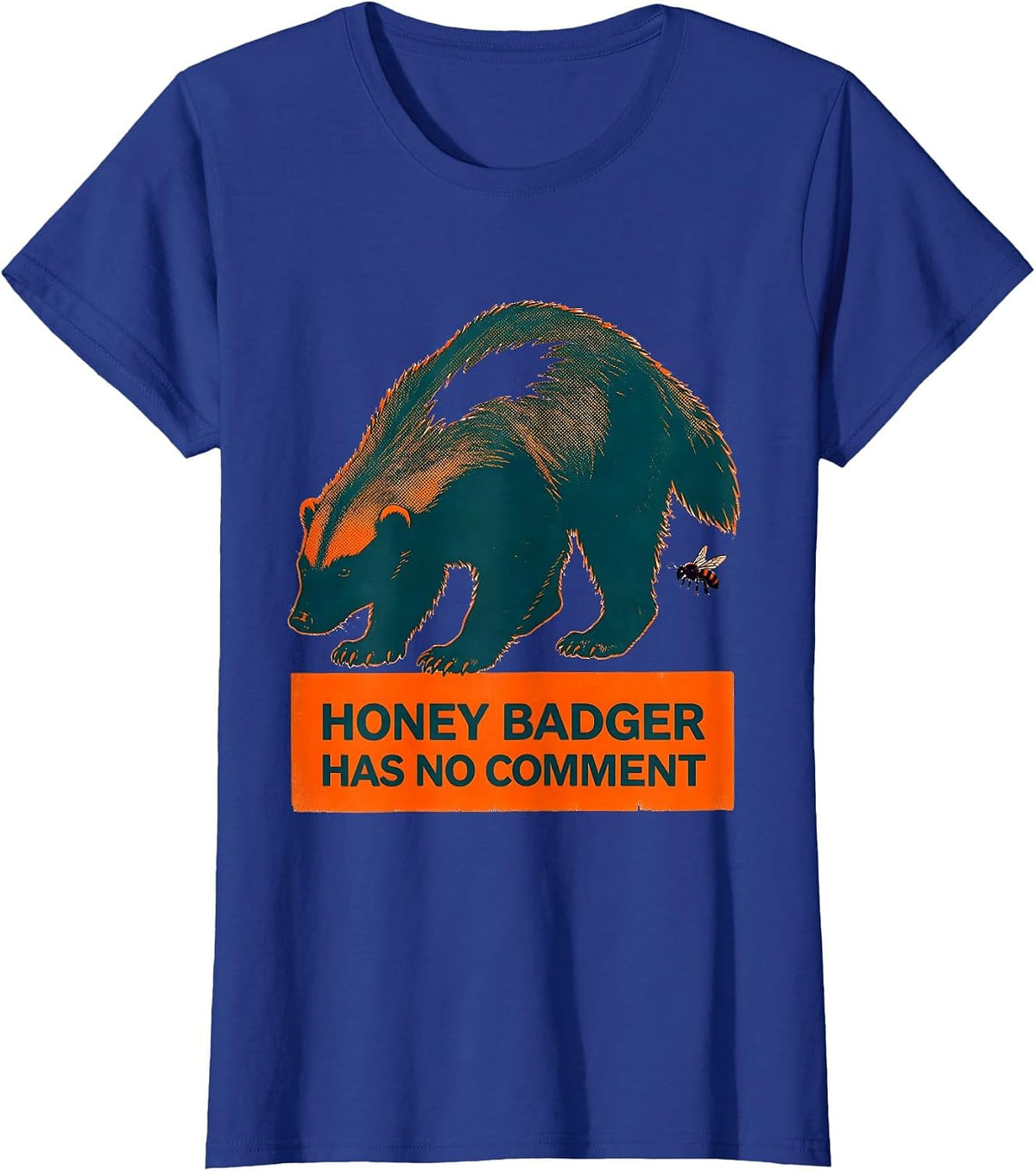 Women's Honey Badger Has No Comment Funny Animal Lover Humor T-Shirt - Royal Blue