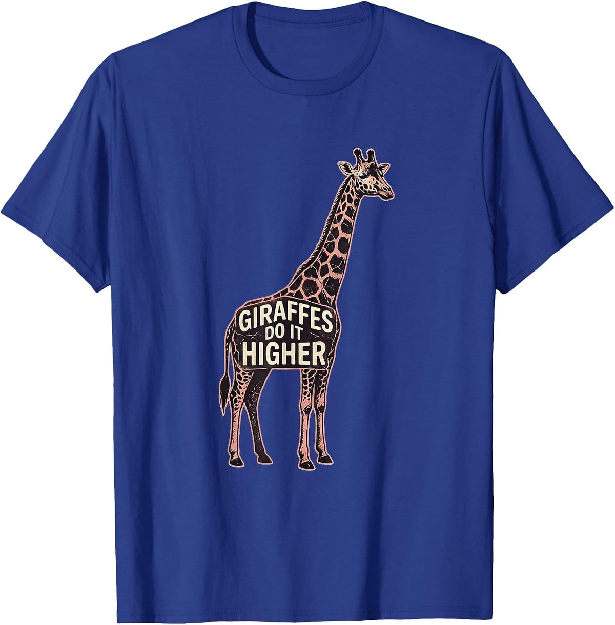 Giraffes Do It Higher Funny Giraffe Design T-Shirt - Royal Blue