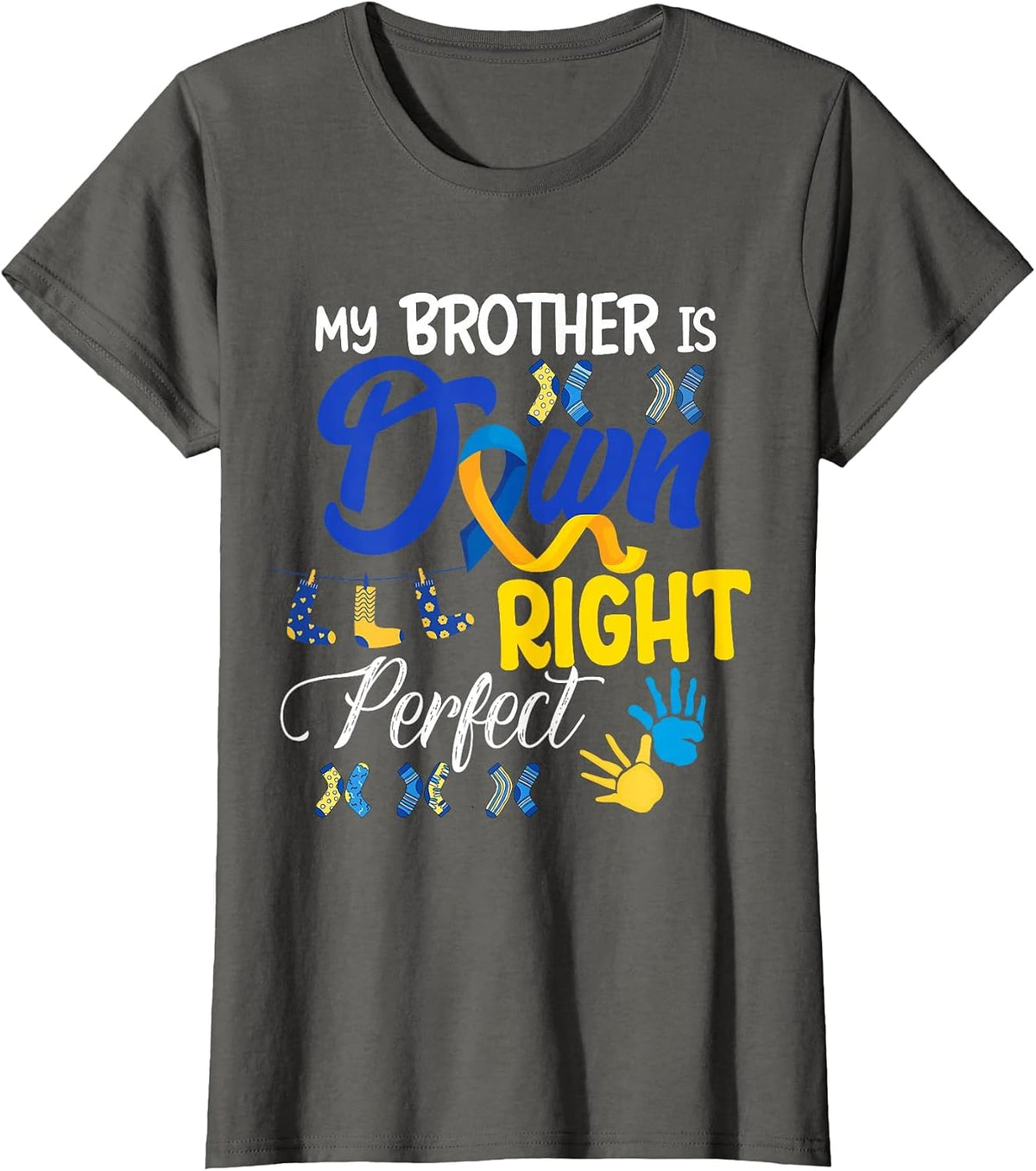 My Brother is Down Right Perfect Proud Down Awareness Family T-Shirt - Asphalt Grey