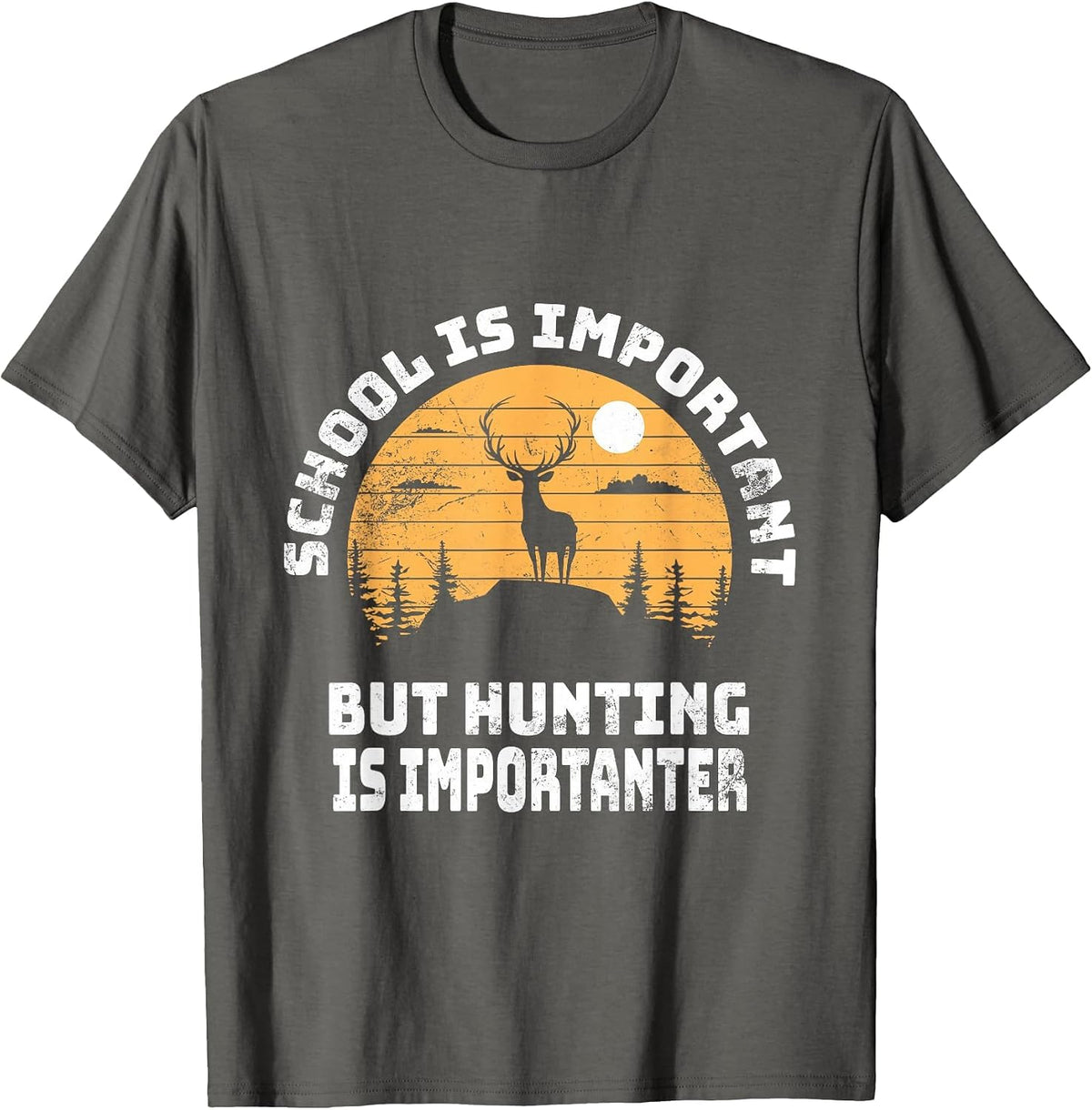 School is Important But Hunting is Importanter Deer Hunting T-Shirt - Asphalt Grey