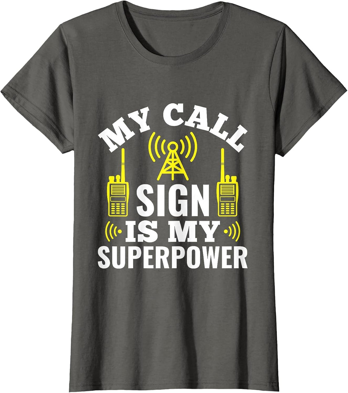 My Call Sign is My Superpower - Ham Radio Operator T-Shirt - Asphalt Grey