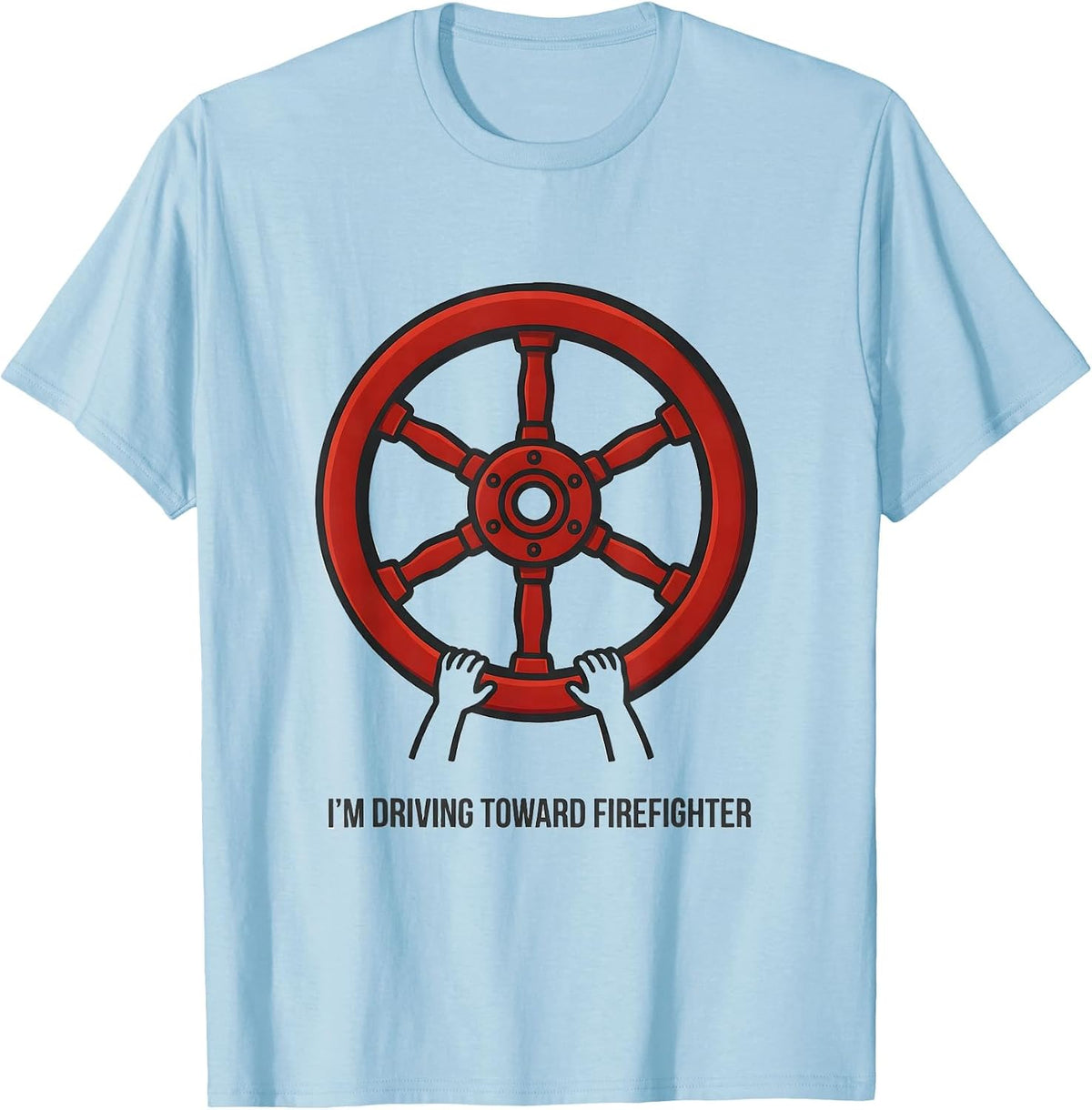 Men's I'm Driving Toward Firefighter Funny Fire Department Kids T-Shirt - Baby Blue