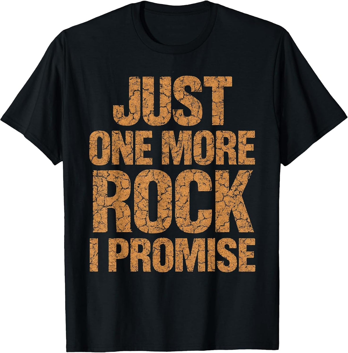 Just One More Rock I Promise Geologist Stone Collector Funny T-Shirt - Black