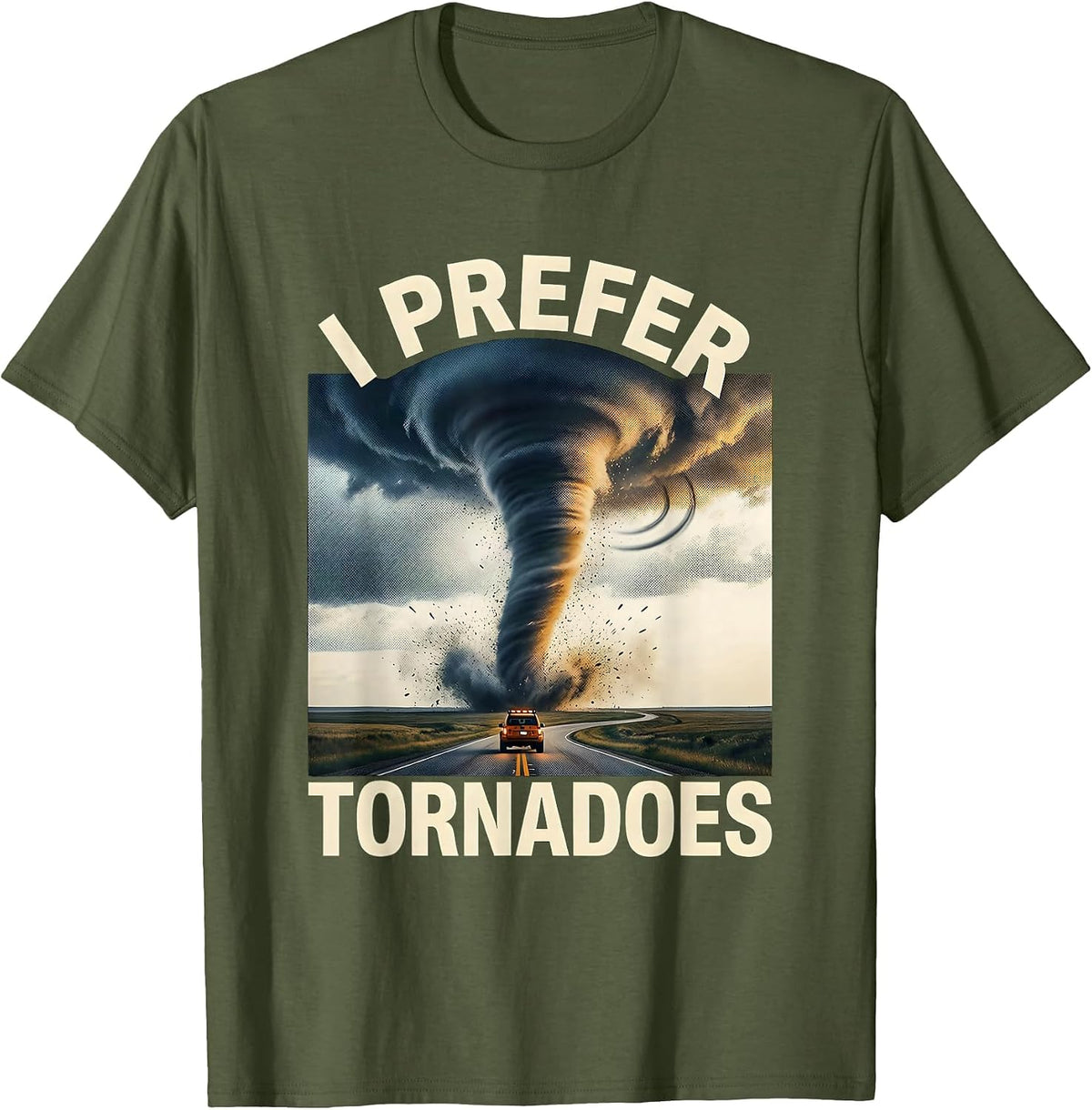 Men's I Prefer Tornadoes Funny Storm Chaser Meteorology Enthusiast T-Shirt - Olive Green