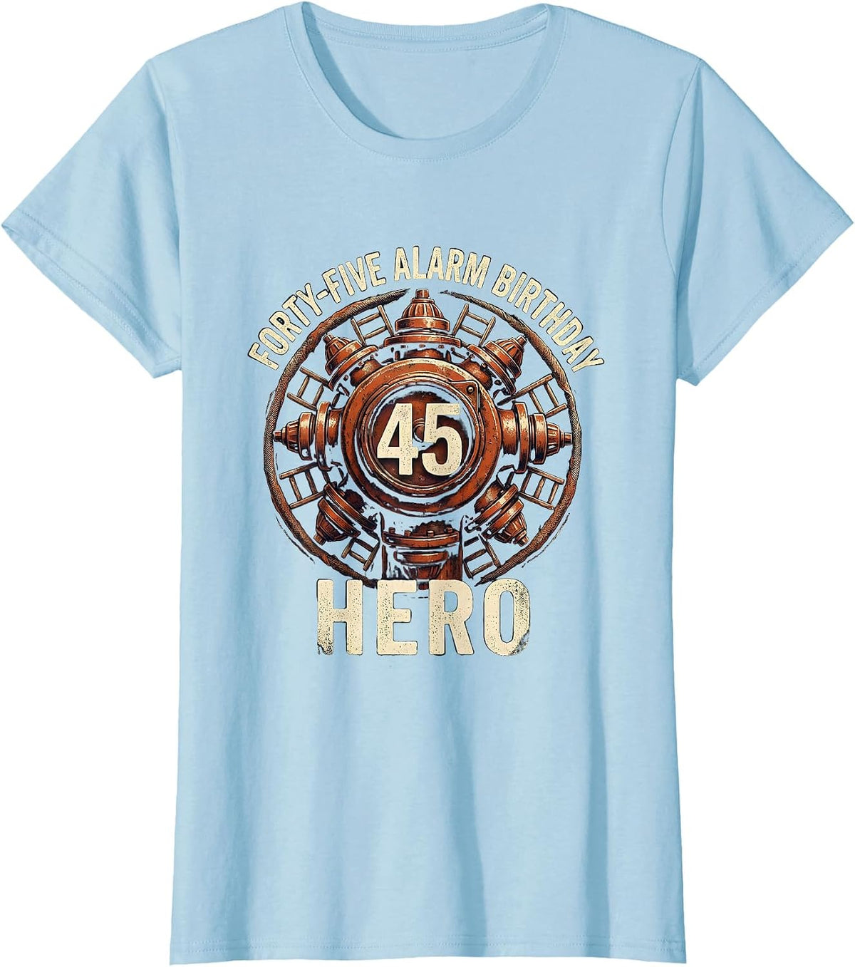 Women's Forty-Five Alarm Birthday Hero Firefighter Fire Truck Kids T-Shirt - Baby Blue