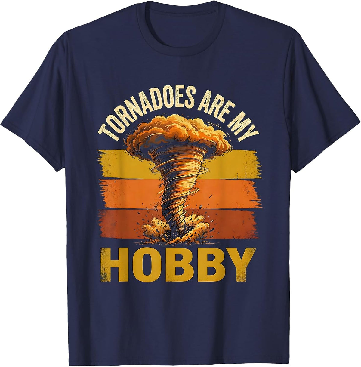Tornadoes Are My Hobby Funny Storm Chaser Meteorology T-Shirt - Navy Blue