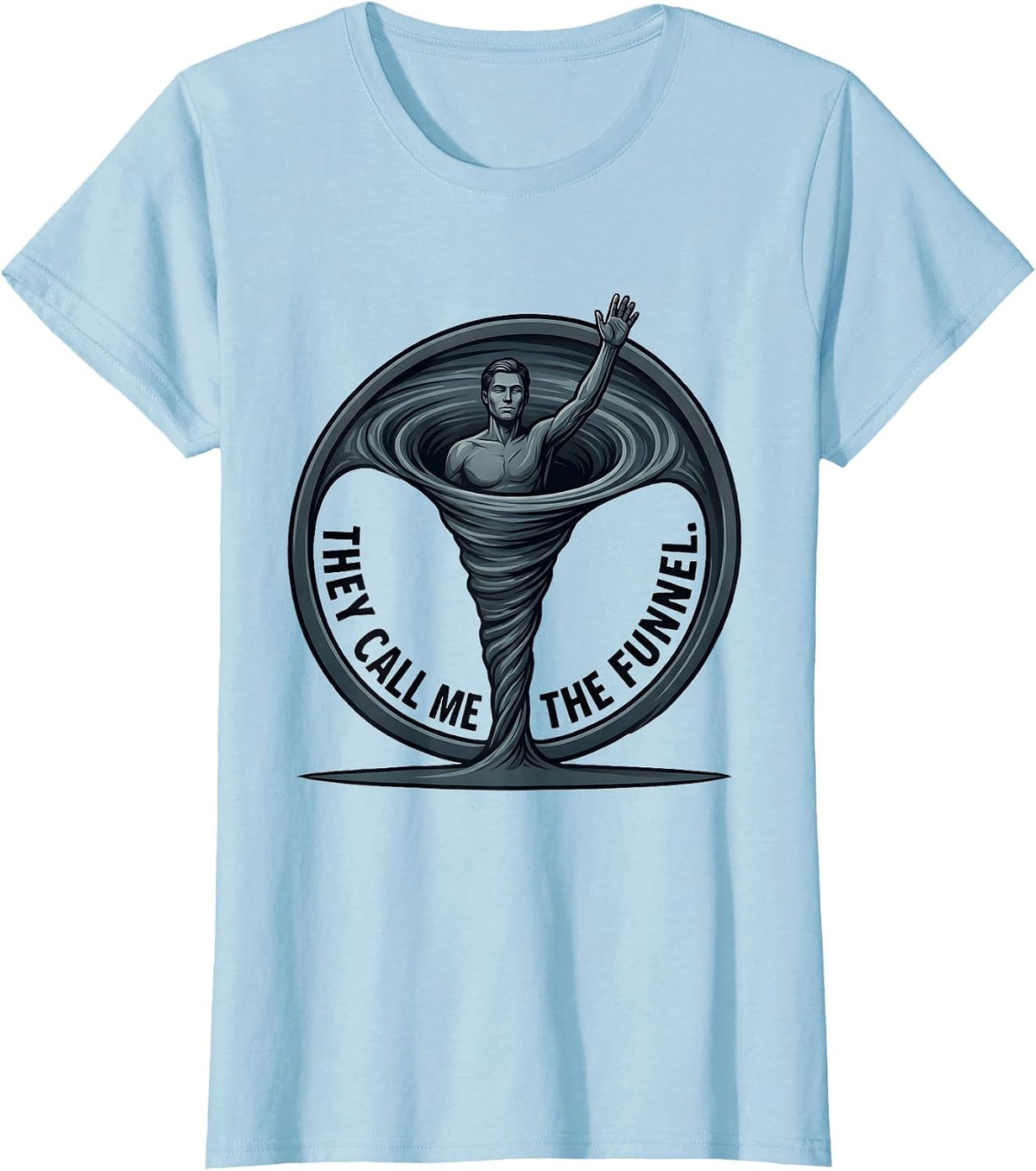 Women's They Call Me The Funnel Minimalist Tornado Chaser T-Shirt - Baby Blue