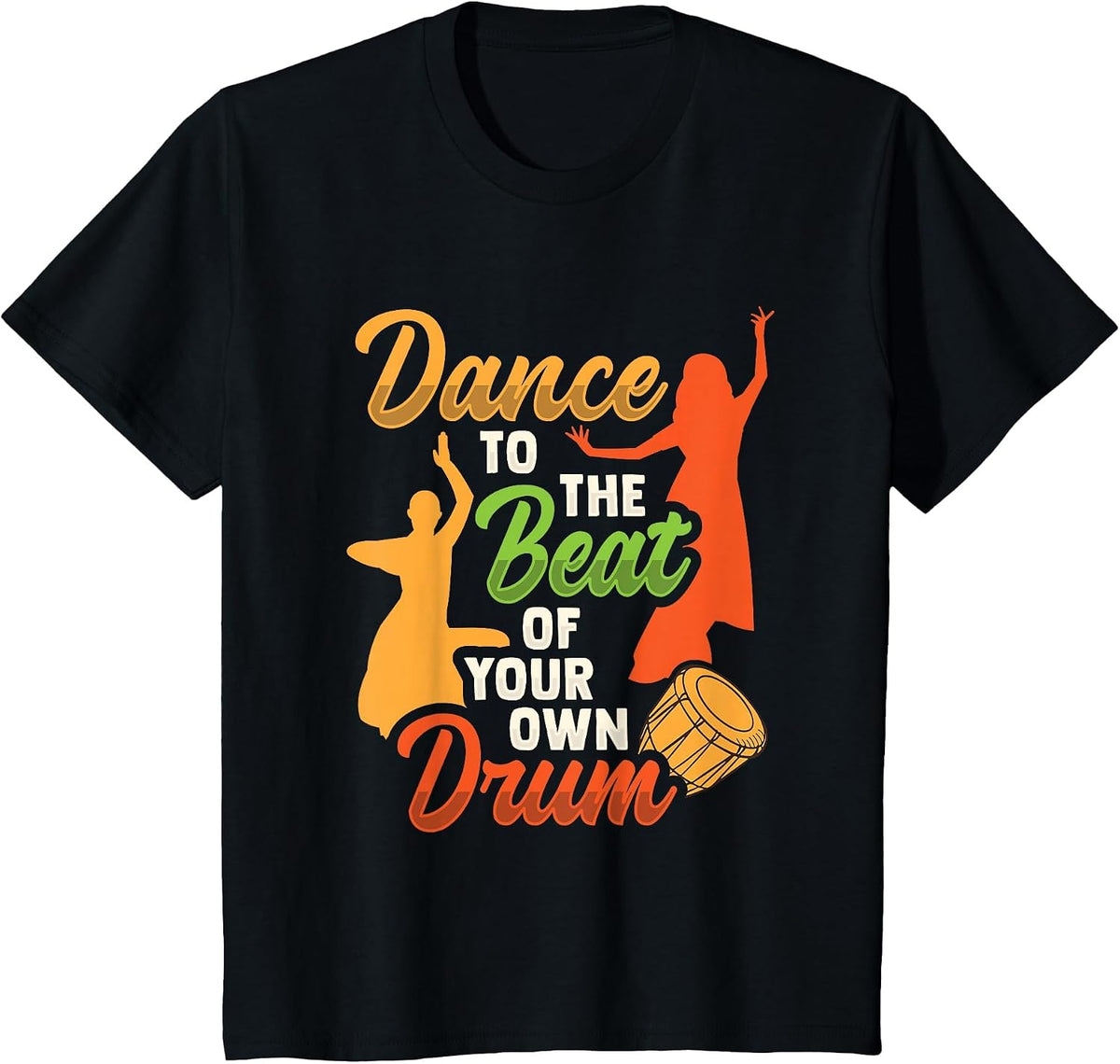 Dance to the beat of Your own Drums Design T-Shirt - Black