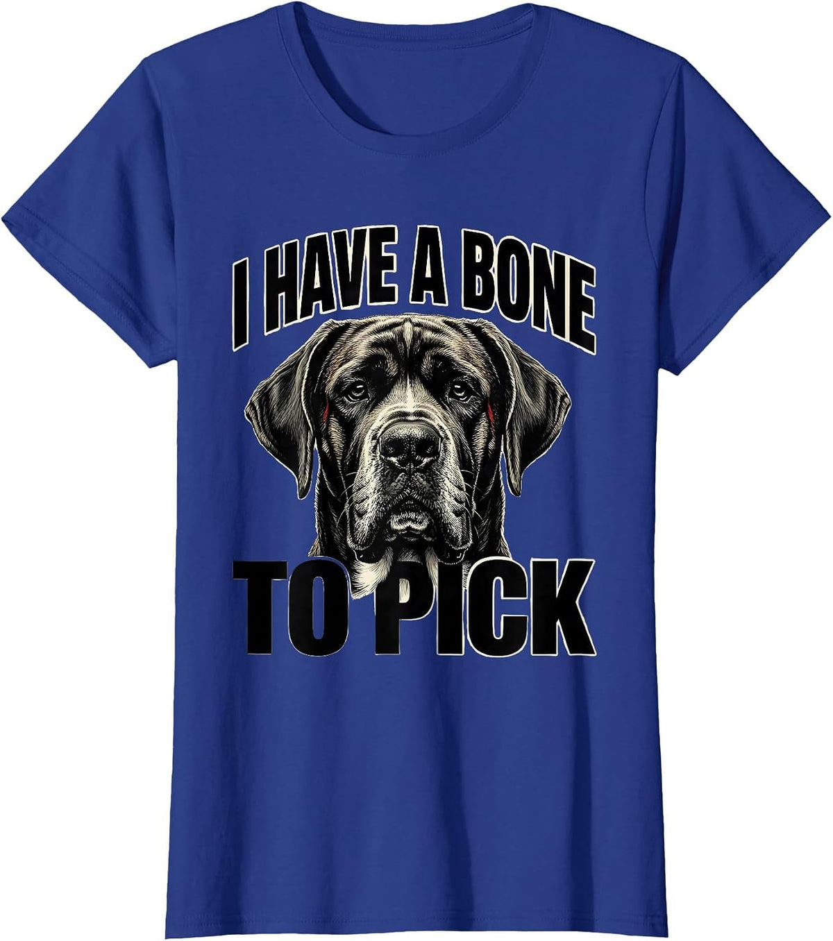 Women's I Have A Bone To Pick Funny Great Dane Dog Owner Meme Humor T-Shirt - Royal Blue