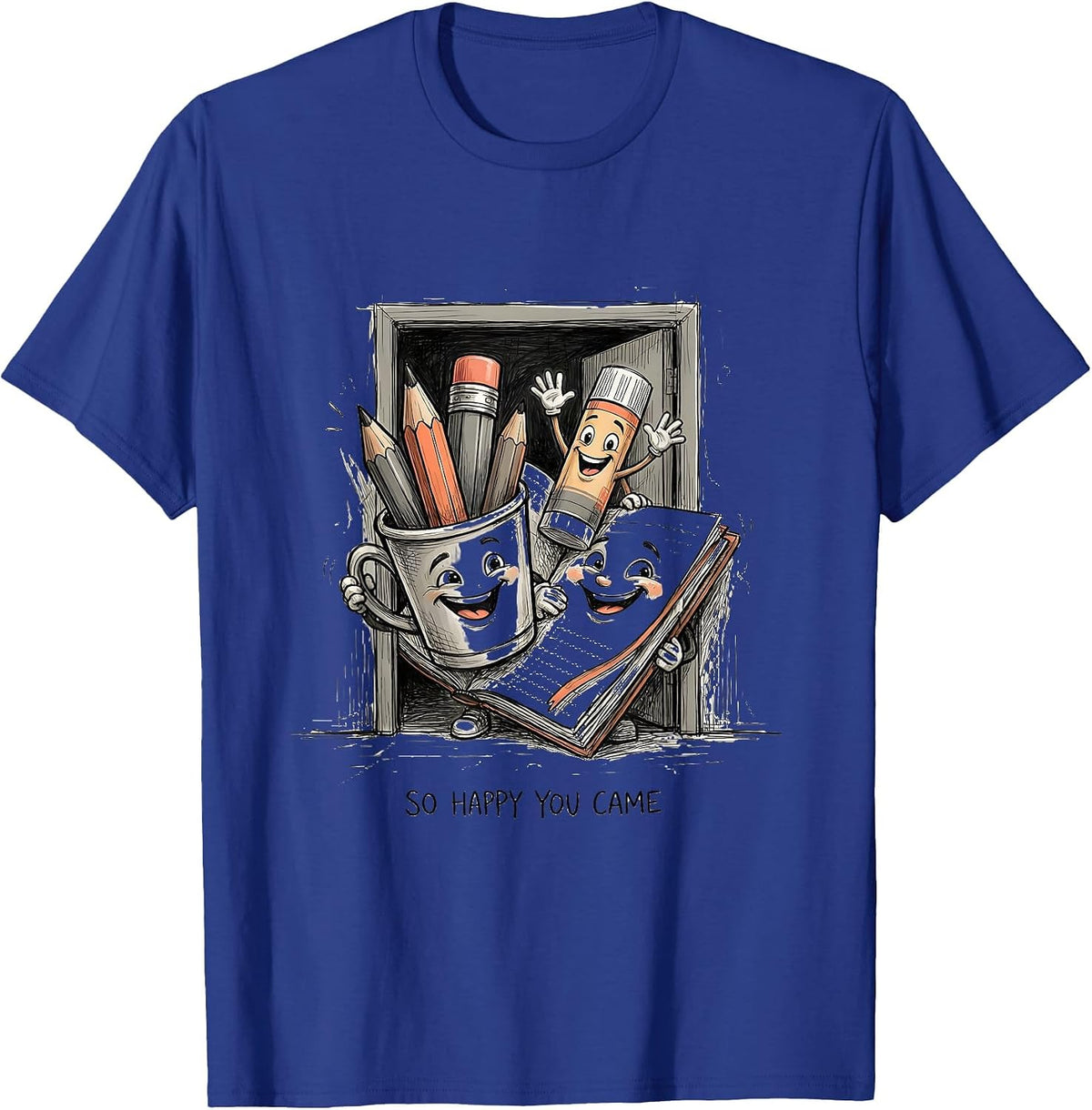 So Happy You Came Cute School Supplies Teacher Student First T-Shirt - Royal Blue