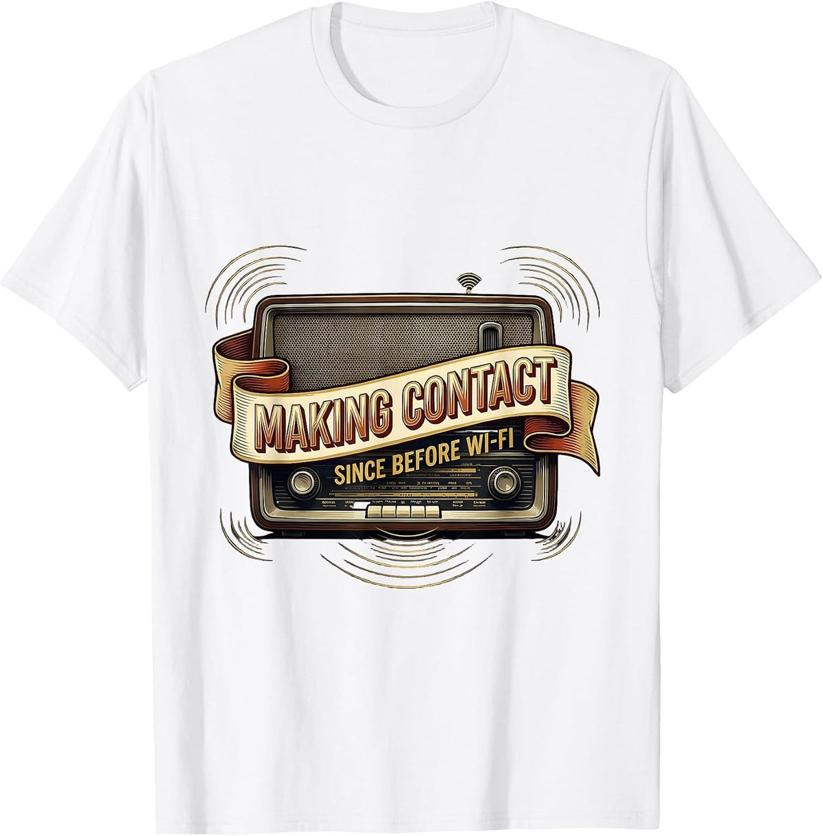 Men's Making Contact Since Before Wi-Fi Funny Ham Radio Operator T-Shirt - White