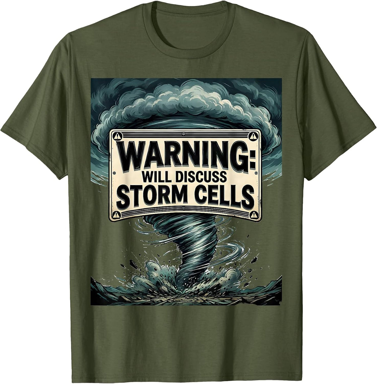 Men's Warning Will Discuss Storm Cells Funny Tornado Chaser T-Shirt - Olive Green