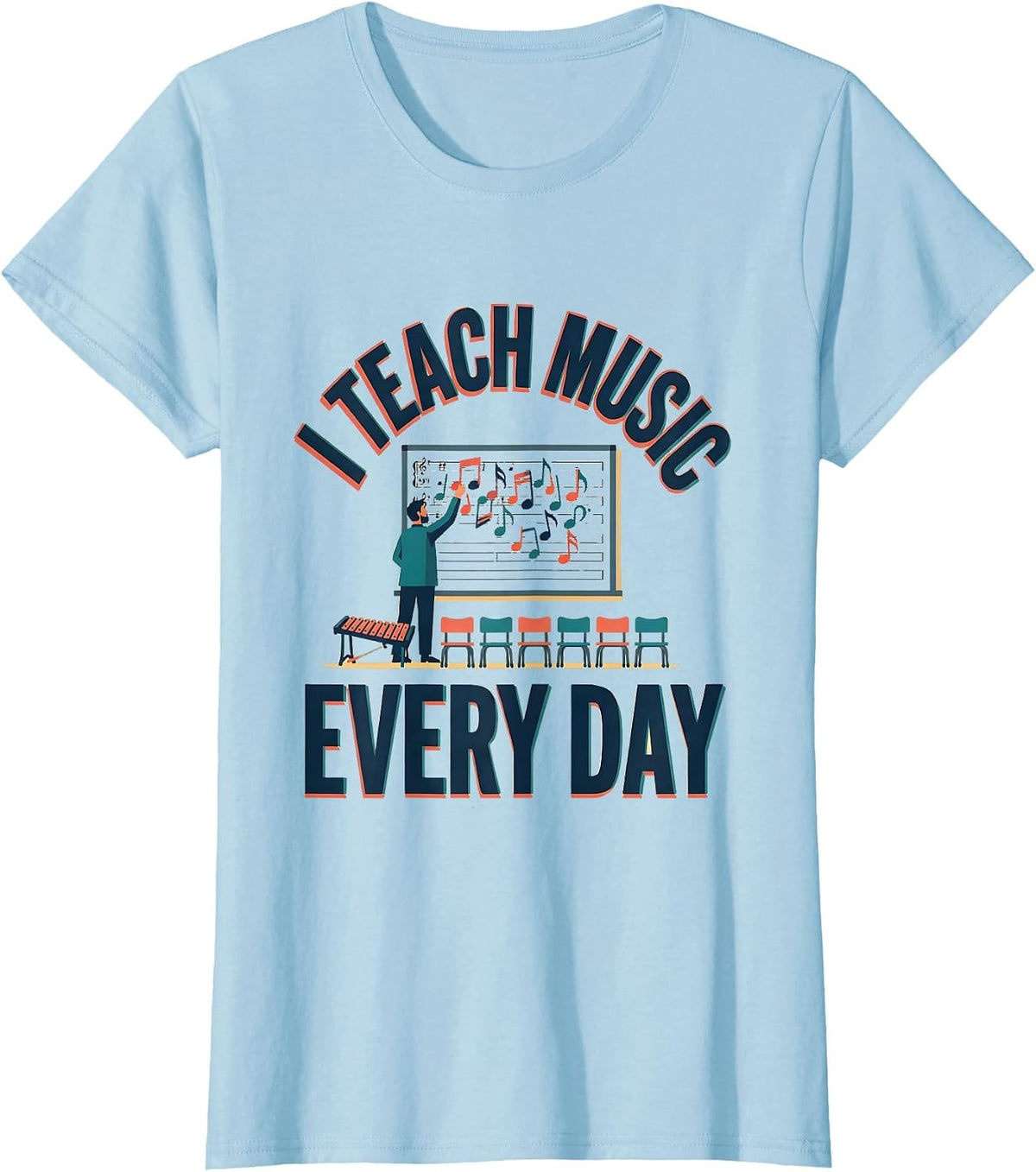 I Teach Music Every Day Whimsical Music Teacher Back T-Shirt - Baby Blue