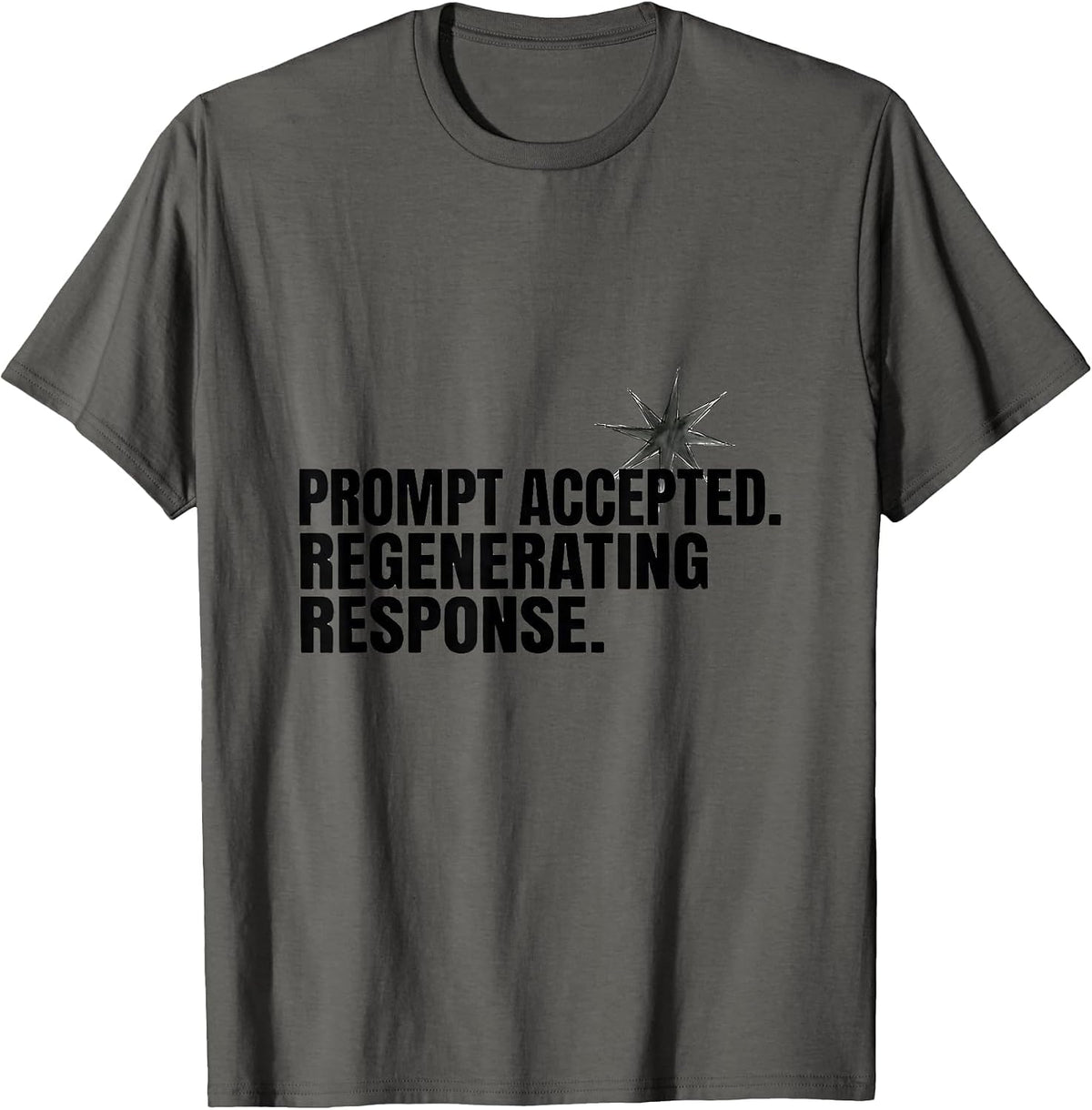Prompt Accepted Regenerating Response Funny AI Lover T-Shirt - Asphalt Grey