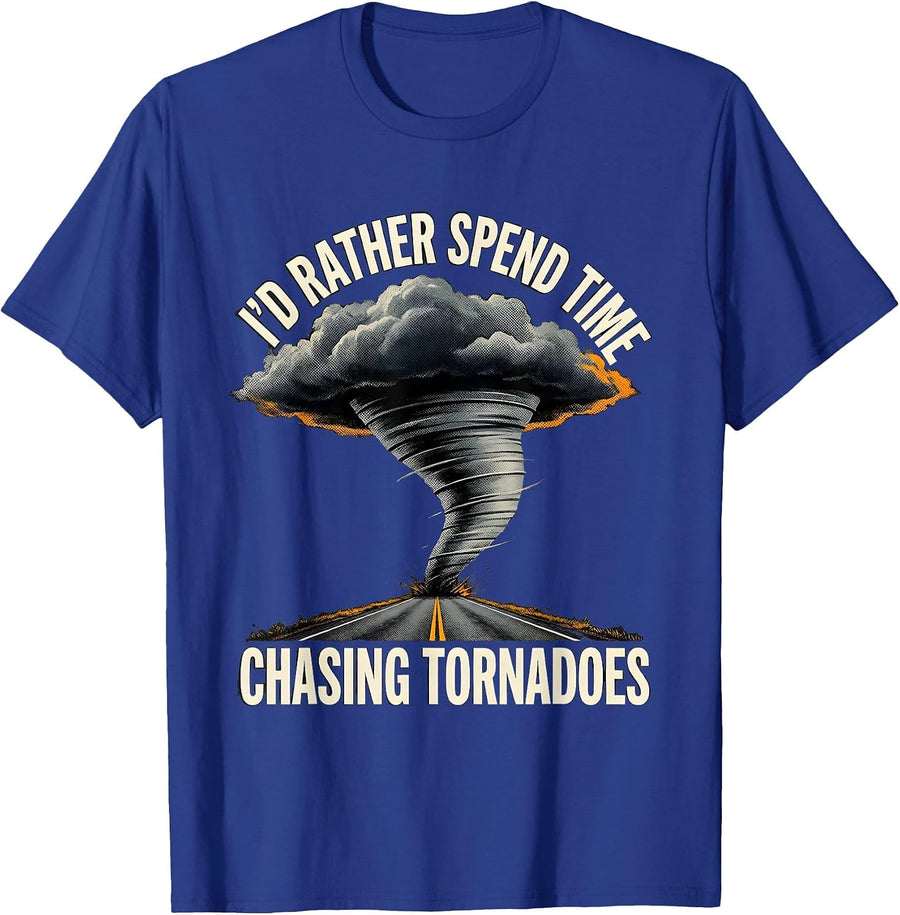 I'd Rather Spend Time Chasing Tornadoes Storm Chaser T-Shirt - Royal Blue