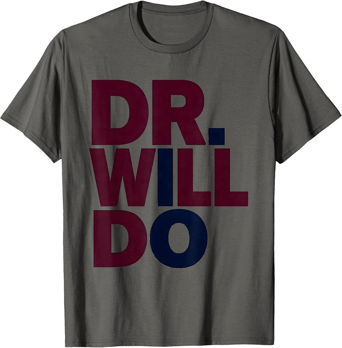 Dr. Will Do Funny Doctoral Degree PhD Graduation Humor T-Shirt - Asphalt Grey