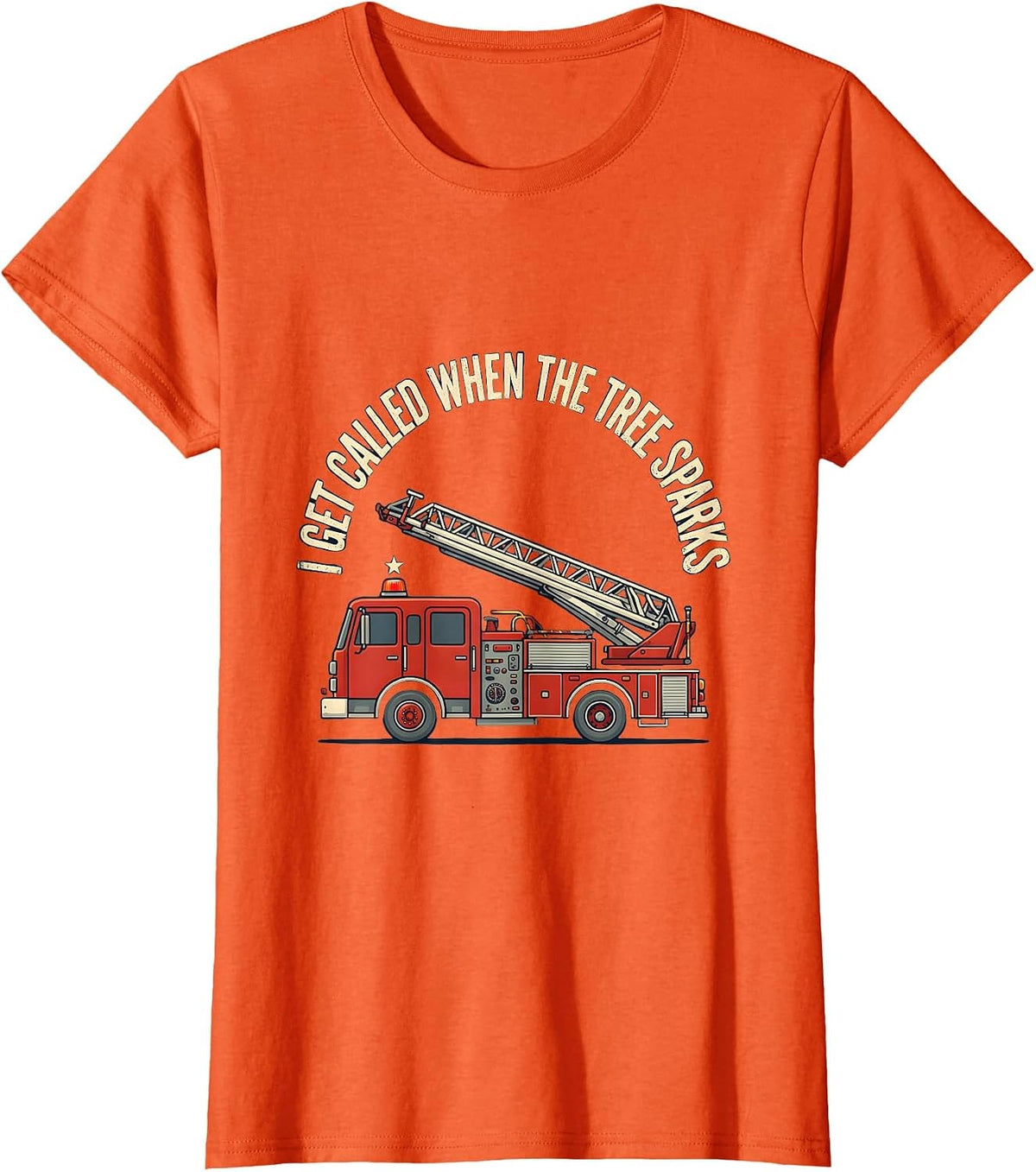 I Get Called When The Tree Sparks Vintage Firefighter T-Shirt - Orange
