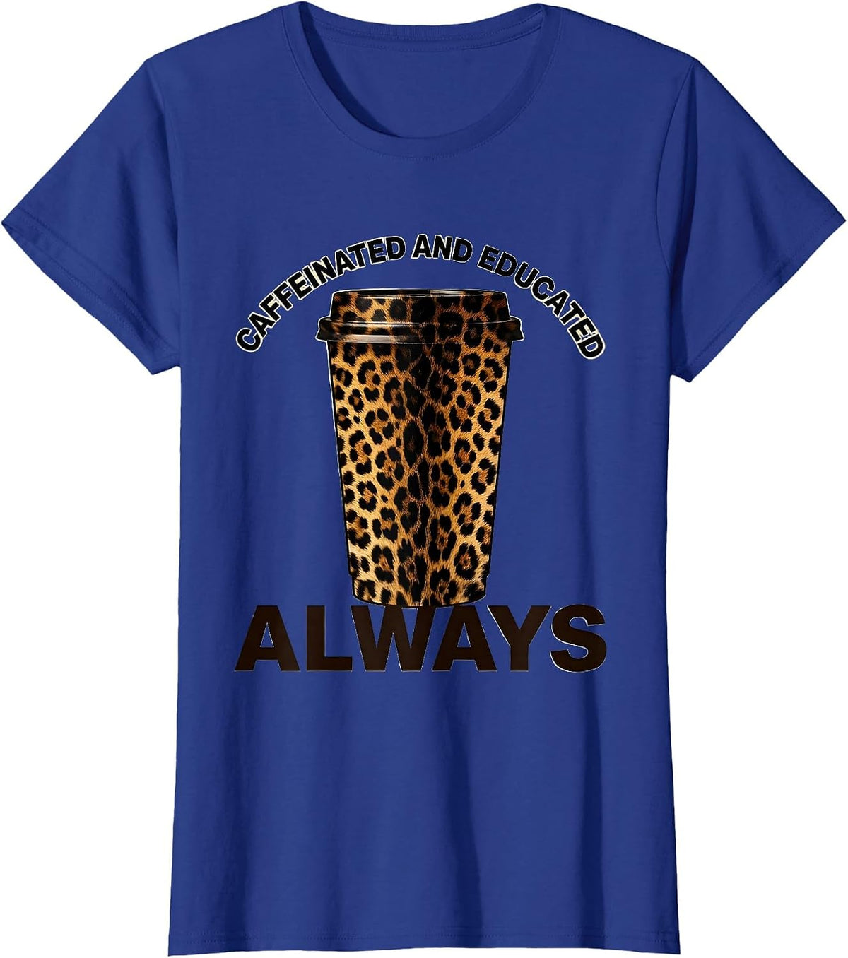 Women's Caffeinated And Educated 4th Grade Teacher Design T-Shirt - Royal Blue