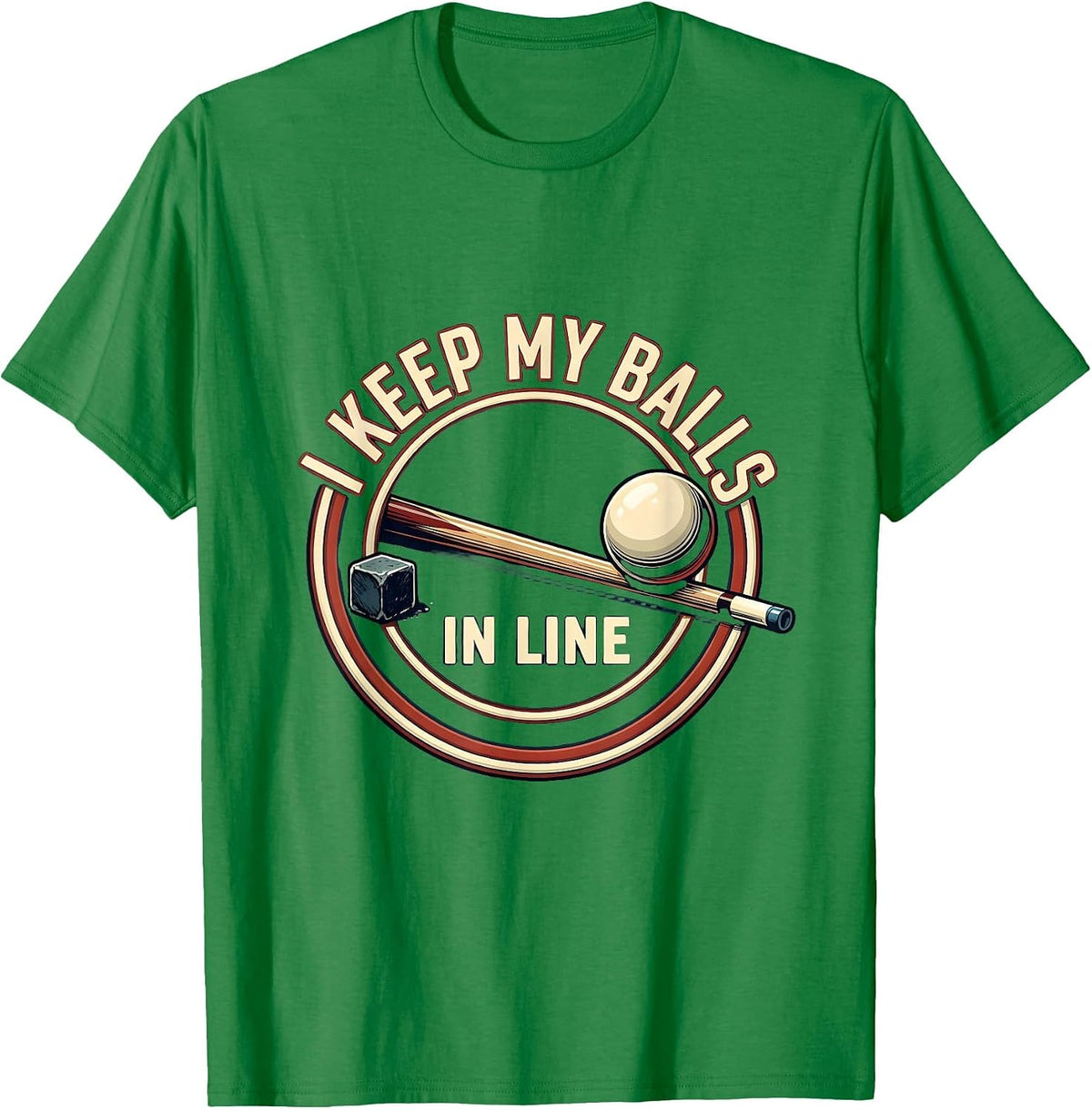 Men's I Keep My Balls In Line Funny Billiards Player Bar League T-Shirt - Kelly Green