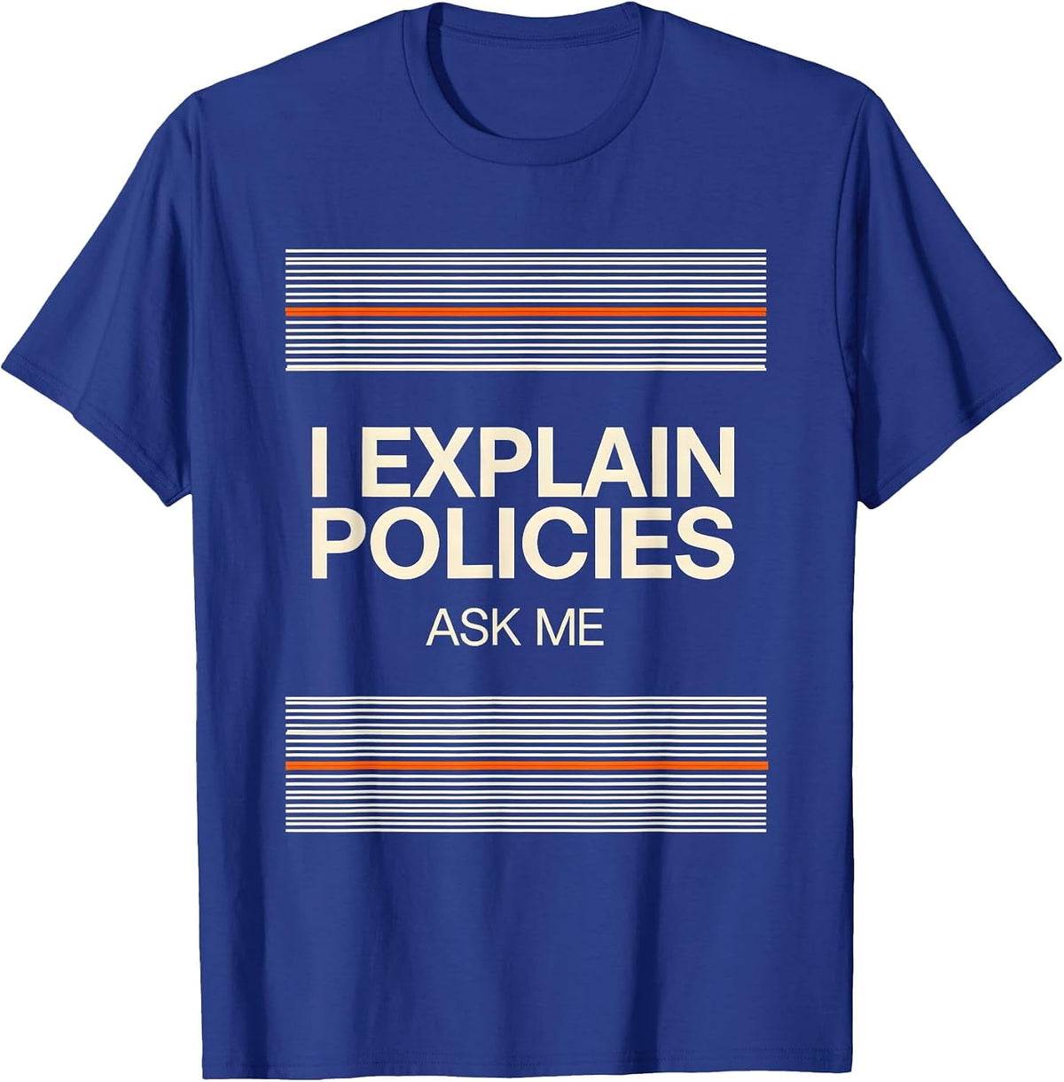 Men's I Explain Policies Ask Me Funny Realtor Insurance Agent T-Shirt - Royal Blue