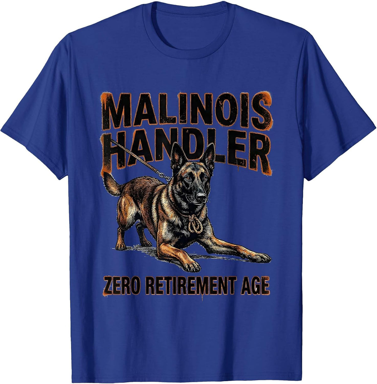Men's Malinois Handler Zero Retirement Age Funny Dog Owner Humor T-Shirt - Royal Blue
