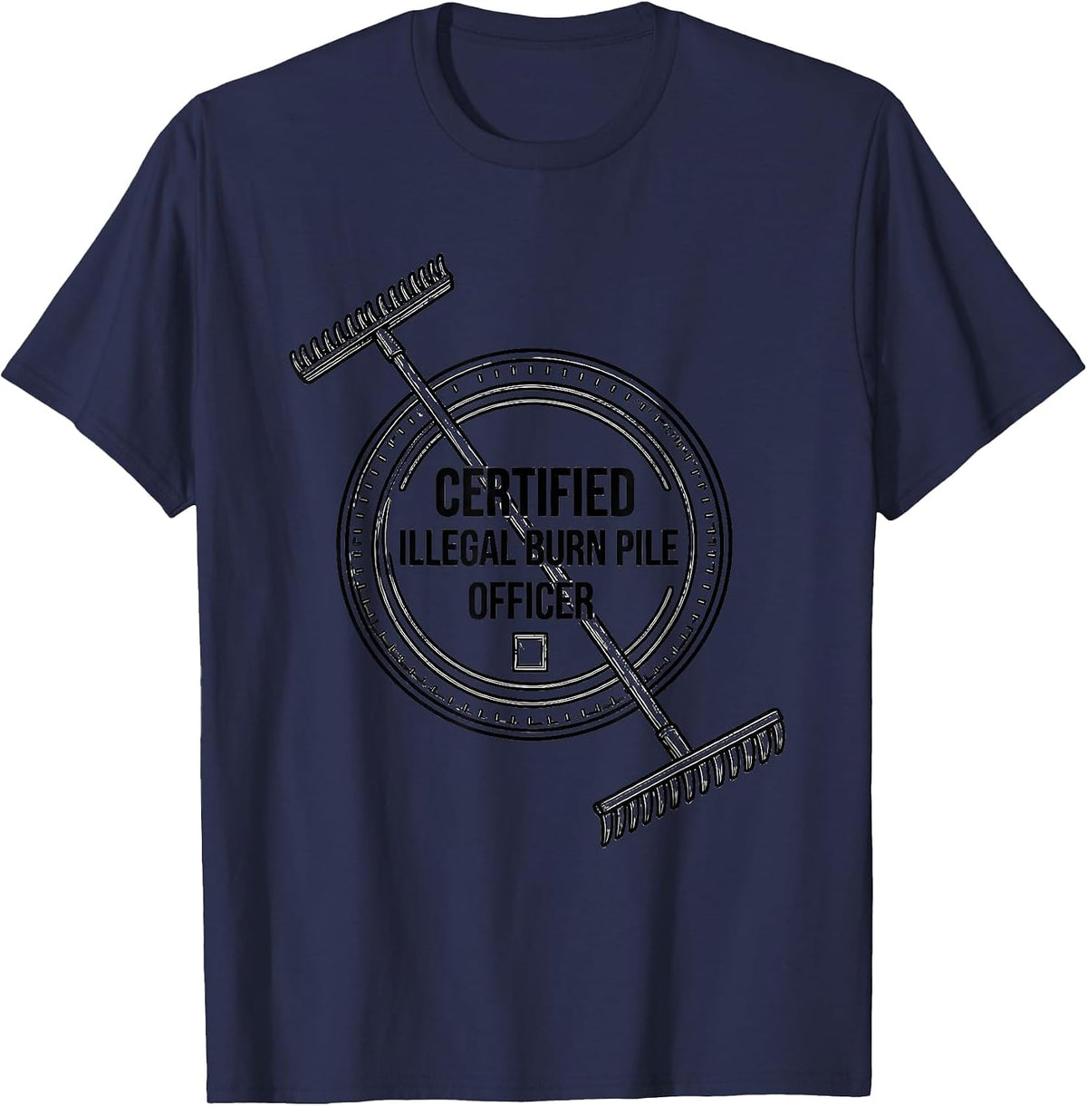 Certified Illegal Burn Pile Officer Funny Firefighter Gift T-Shirt - Navy Blue