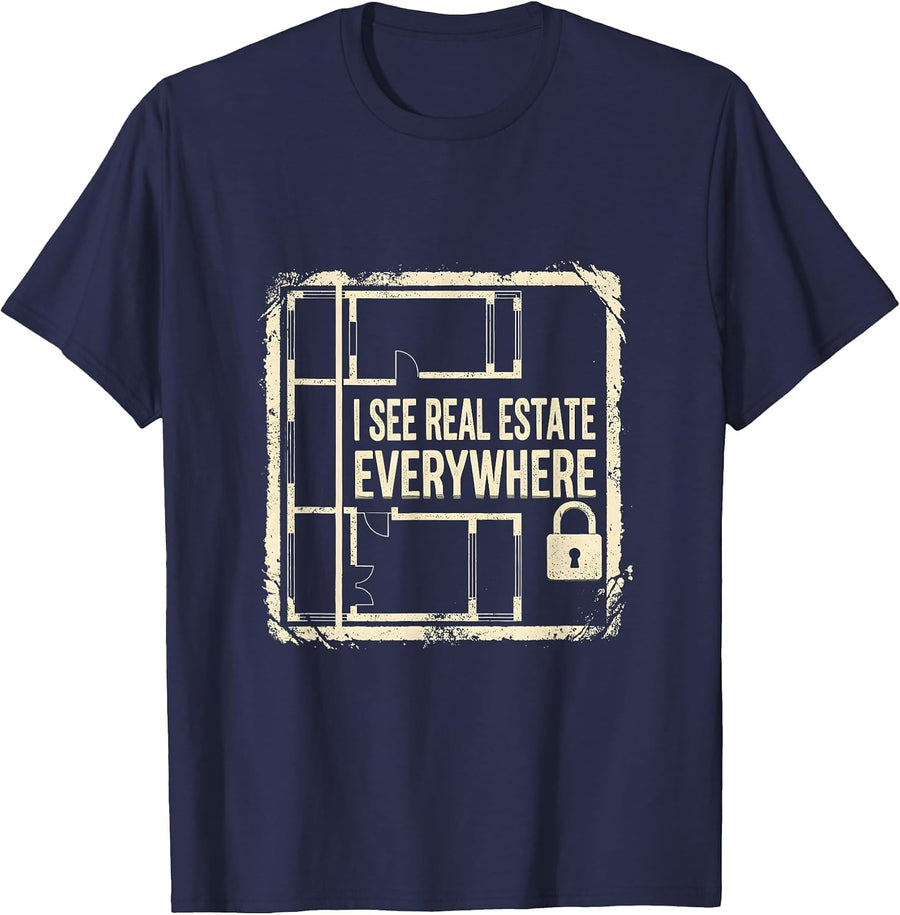 I See Real Estate Everywhere Funny Realtor Gift Real Estate T-Shirt - Navy Blue