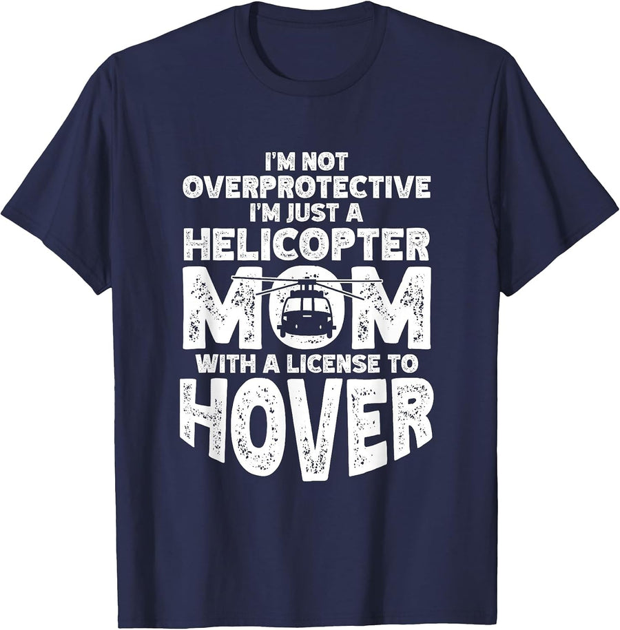 Not Overprotective Just A Helicopter Mom with License Hover T-Shirt - Navy Blue