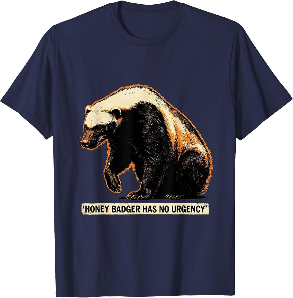 Honey Badger Has No Urgency Funny Animal Lover Humor T-Shirt - Navy Blue