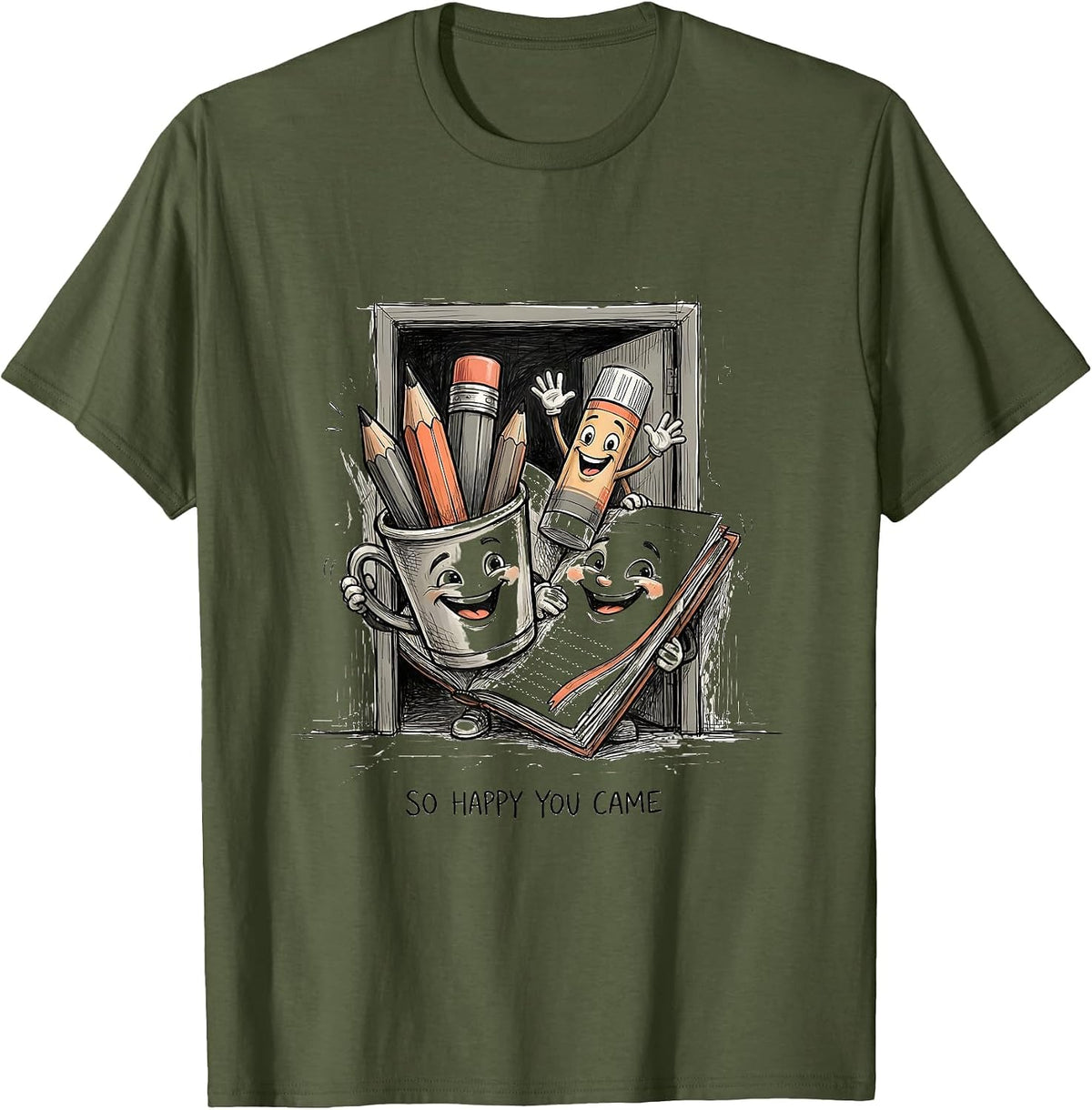 So Happy You Came Cute School Supplies Teacher Student First T-Shirt - Olive Green