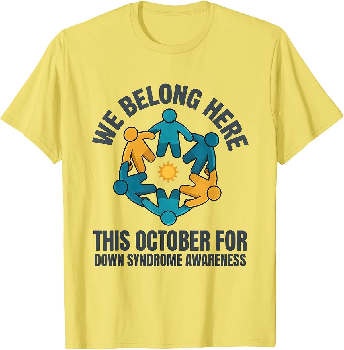 Men's We Belong Here This October For Down Syndrome Awareness T-Shirt - Lemon Yellow
