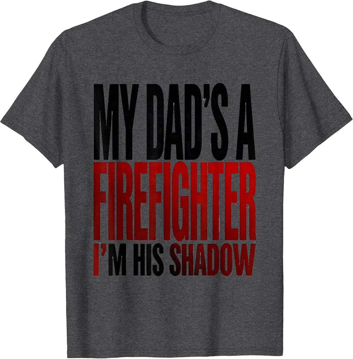 My Dad's A Firefighter, I'm His Shadow Firefighter Toddler T-Shirt - Dark Heather Grey
