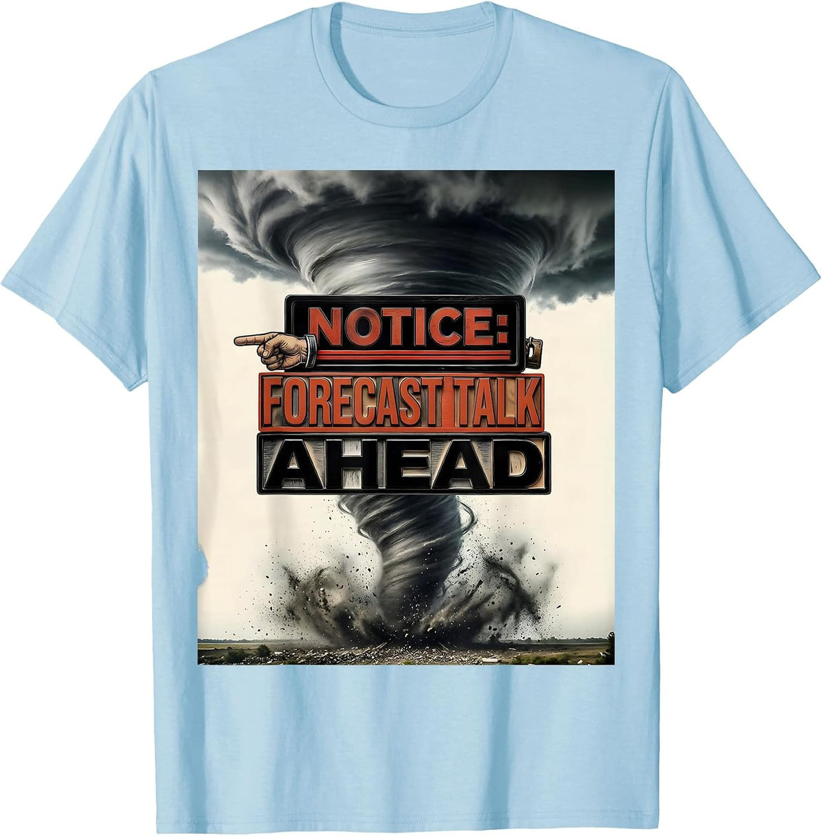 Men's Notice Forecast Talk Ahead Funny Tornado Chaser Weather T-Shirt - Baby Blue