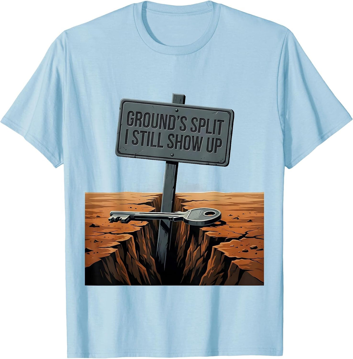 Men's Ground's Split I Still Show Up Funny Realtor Real Estate T-Shirt - Baby Blue