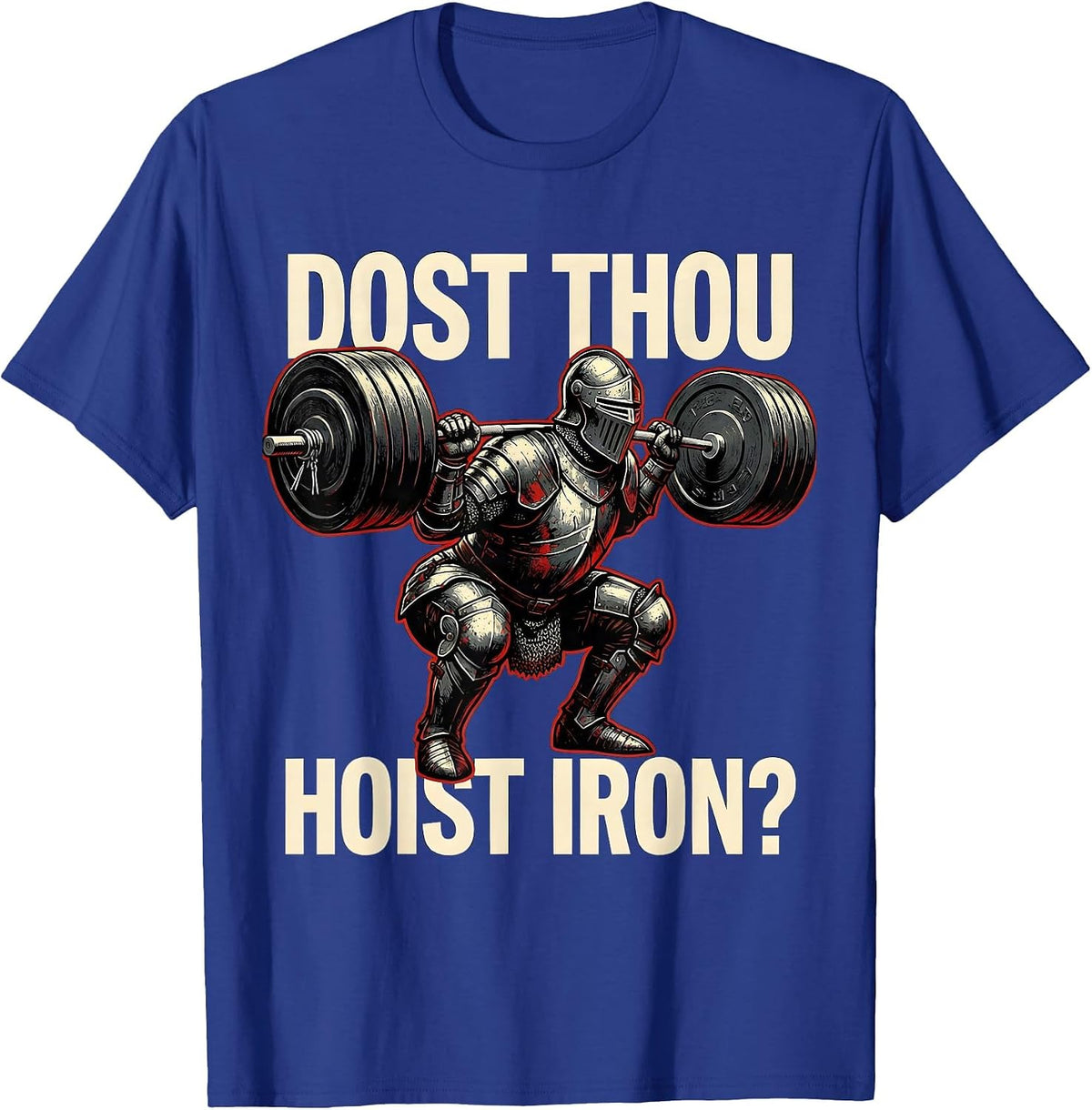 Dost Thou Hoist Iron Funny Medieval Gym Meme Weightlifting T-Shirt - Royal Blue