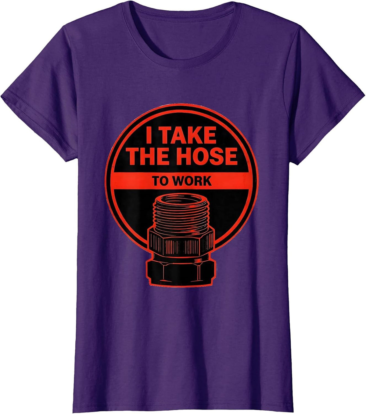 Women's I Take The Hose To Work Funny Firefighter Gift Occupation T-Shirt - Purple