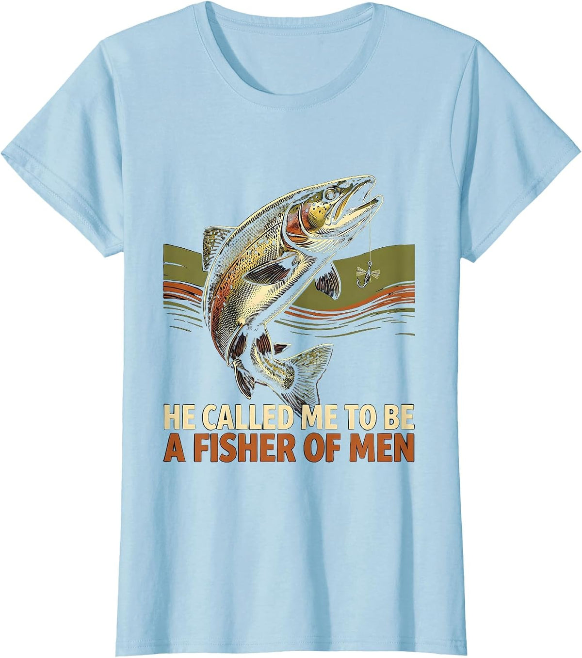 He Called Me To Be A Fisher Of Men Christian Fishing Faith T-Shirt - Baby Blue