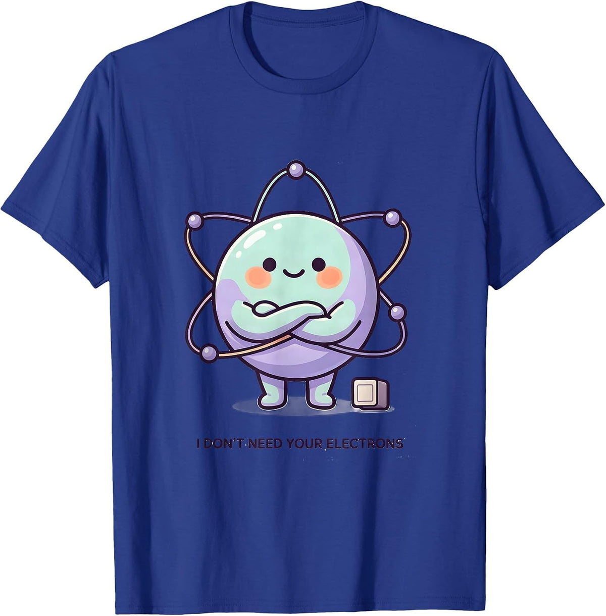 I Don't Need Your Electrons Cute Kawaii Chemistry Teacher T-Shirt - Royal Blue