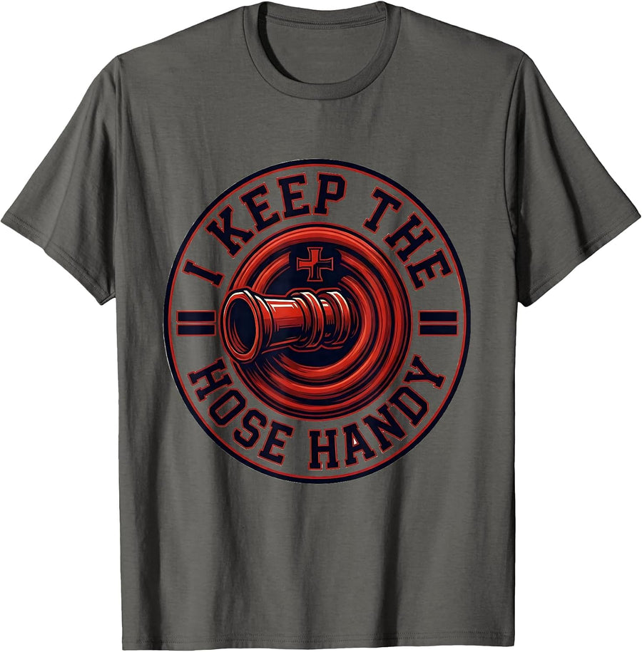I Keep The Hose Handy Funny Firefighter Humor Occupation T-Shirt - Asphalt Grey