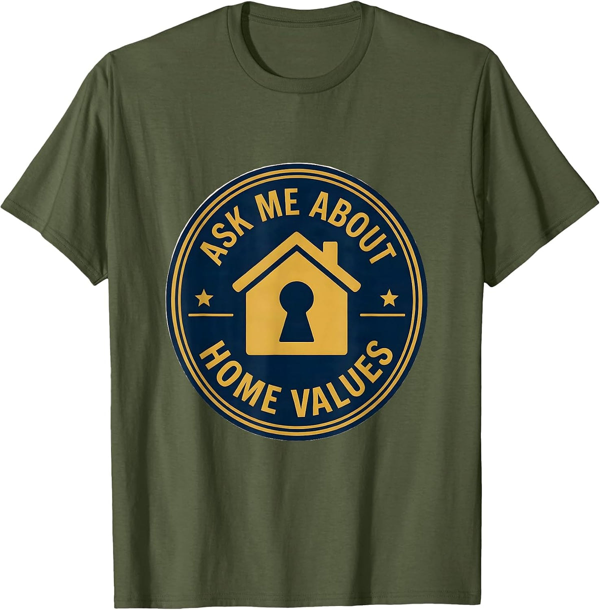 Men's Ask Me About Home Values Funny Realtor Real Estate Agent T-Shirt - Olive Green