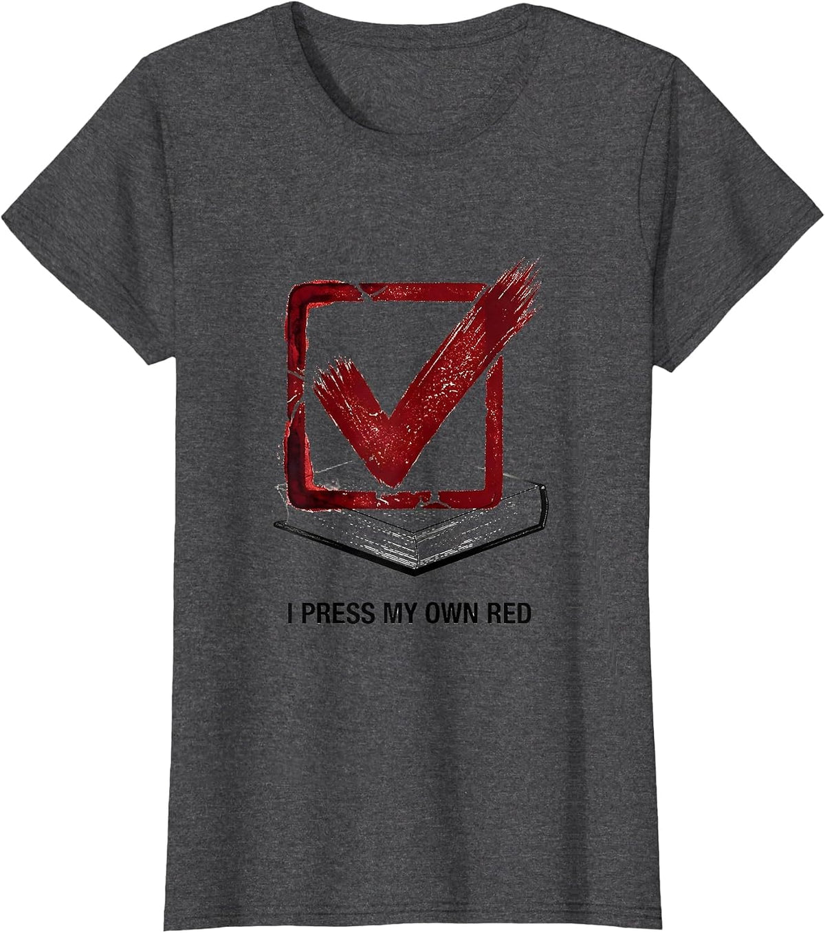 Women's I Press My Own Red Rubber Stamp Dyslexia Awareness Month T-Shirt - Dark Heather Grey