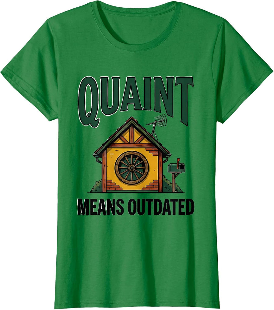 Women's Quaint Means Outdated Funny Realtor Real Estate Agent Humor T-Shirt - Kelly Green