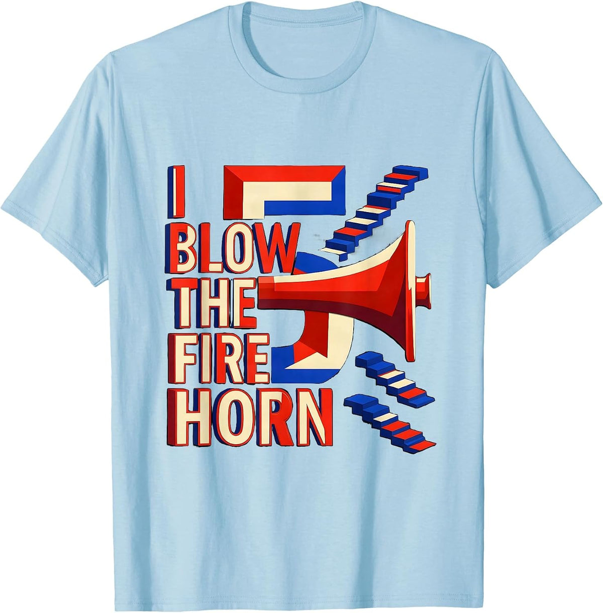 Men's I Blow The Fire Horn — 5 Geometric Firefighter Kids Birthday T-Shirt - Baby Blue