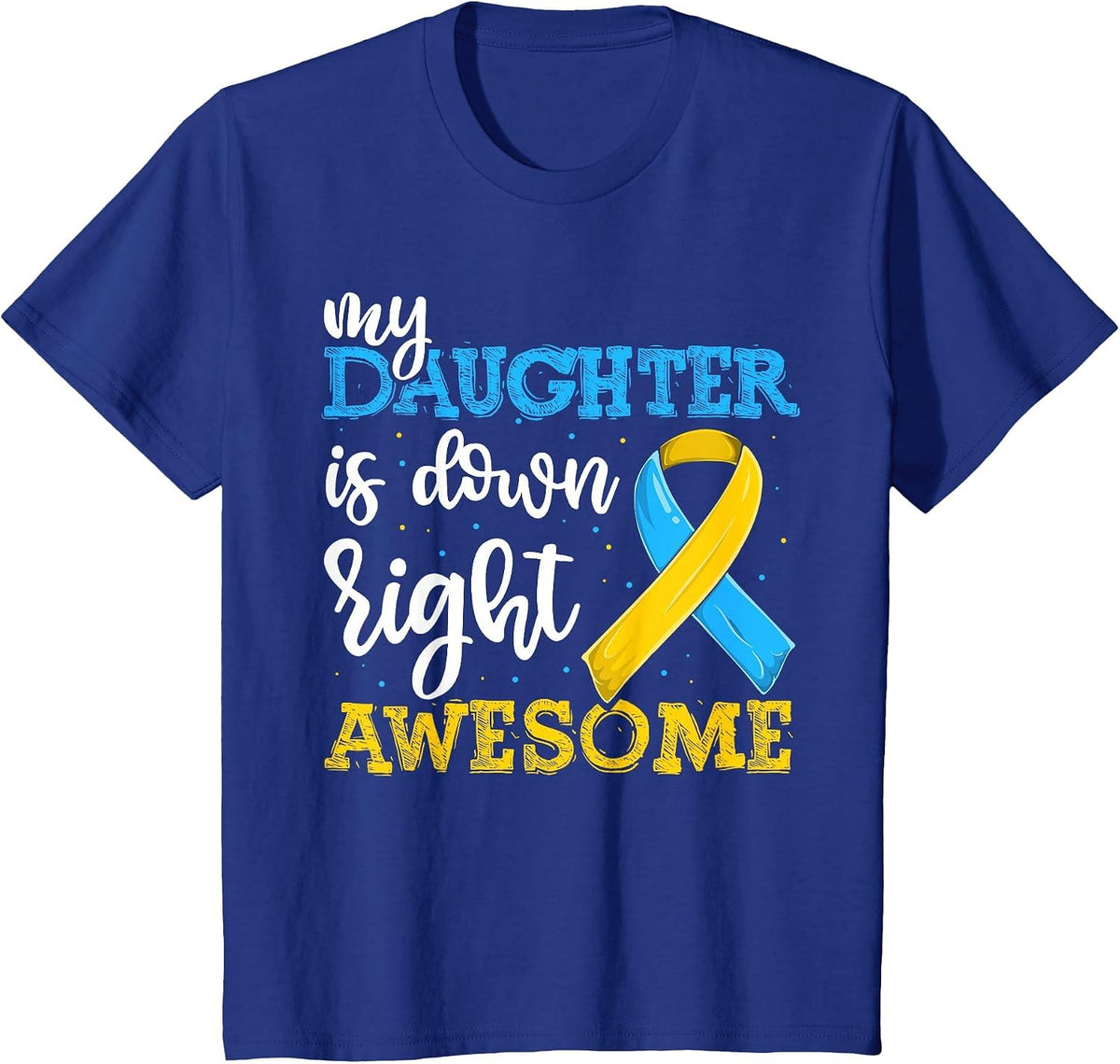 T21 Down Syndrome Daughter Trisomy Awareness Shirts Dad Mom T-Shirt - Royal Blue