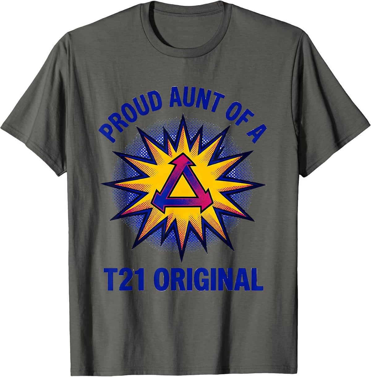 Proud Aunt Of A T21 Original Pop Art Down Syndrome Awareness T-Shirt - Asphalt Grey